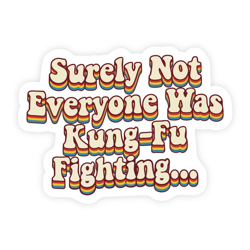 Surely Not Everyone Was Kung Fu Fighting Retro Sticker