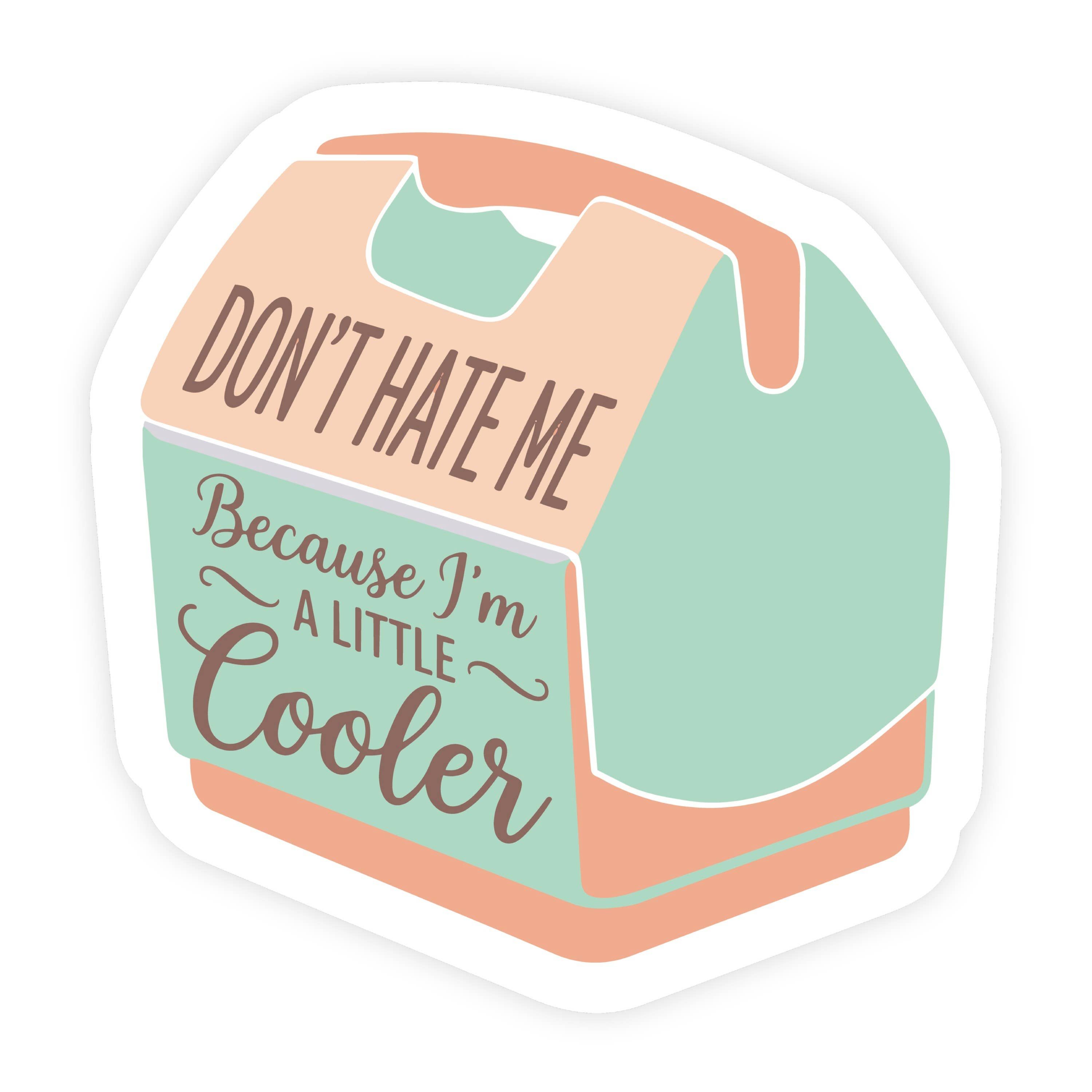 Don't Hate Me I'm A Little Cooler Pastel Sticker