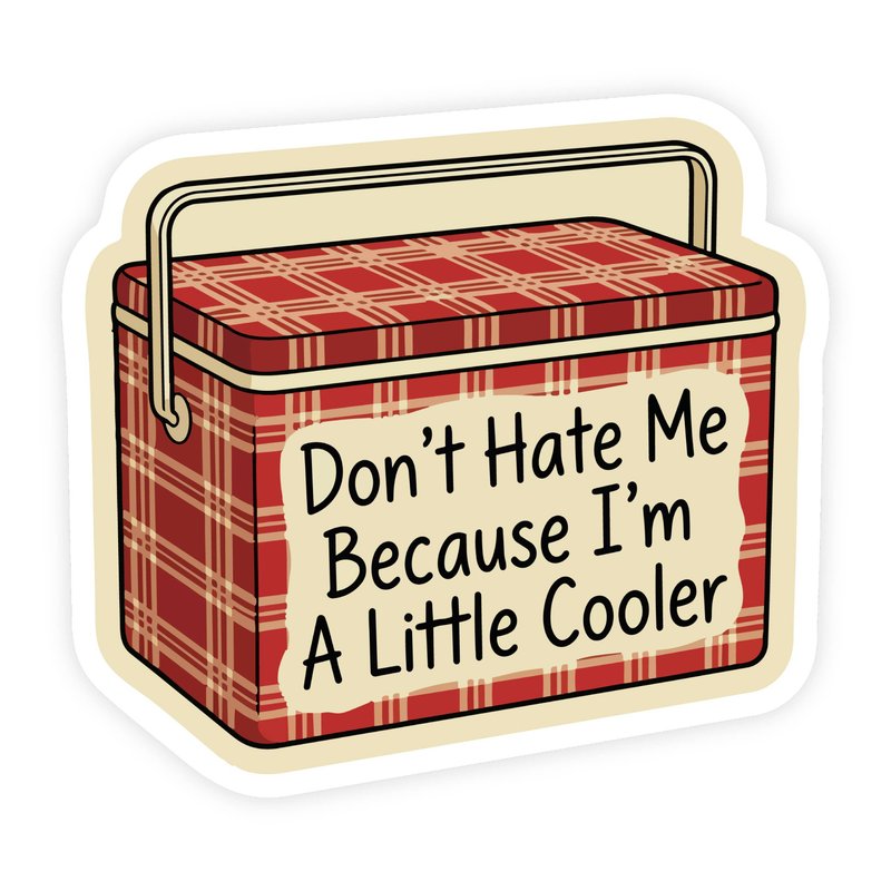 Don't Hate Me I'm A Little Cooler Basket Sticker