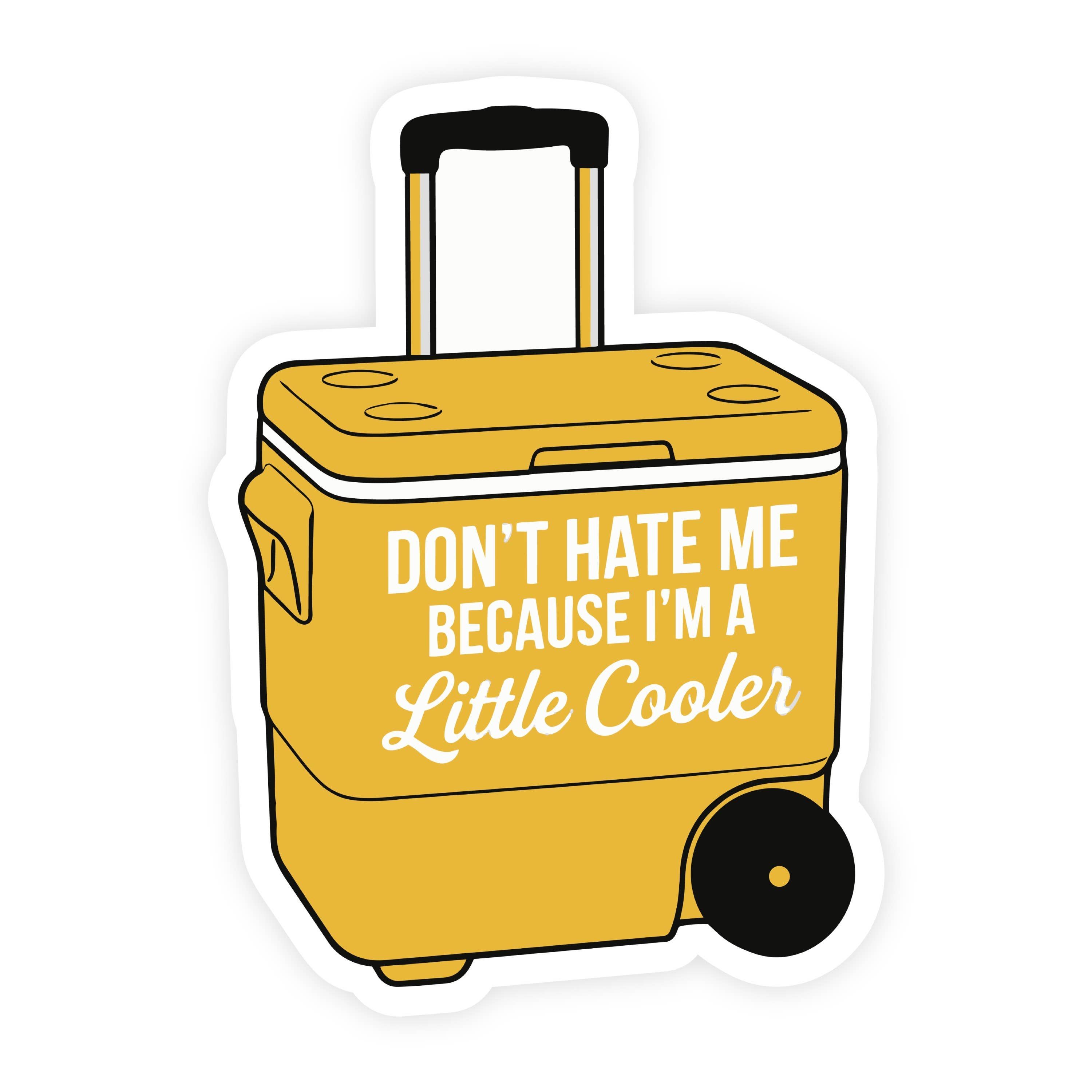 Don't Hate Me I'm A Little Cooler Yellow Sticker
