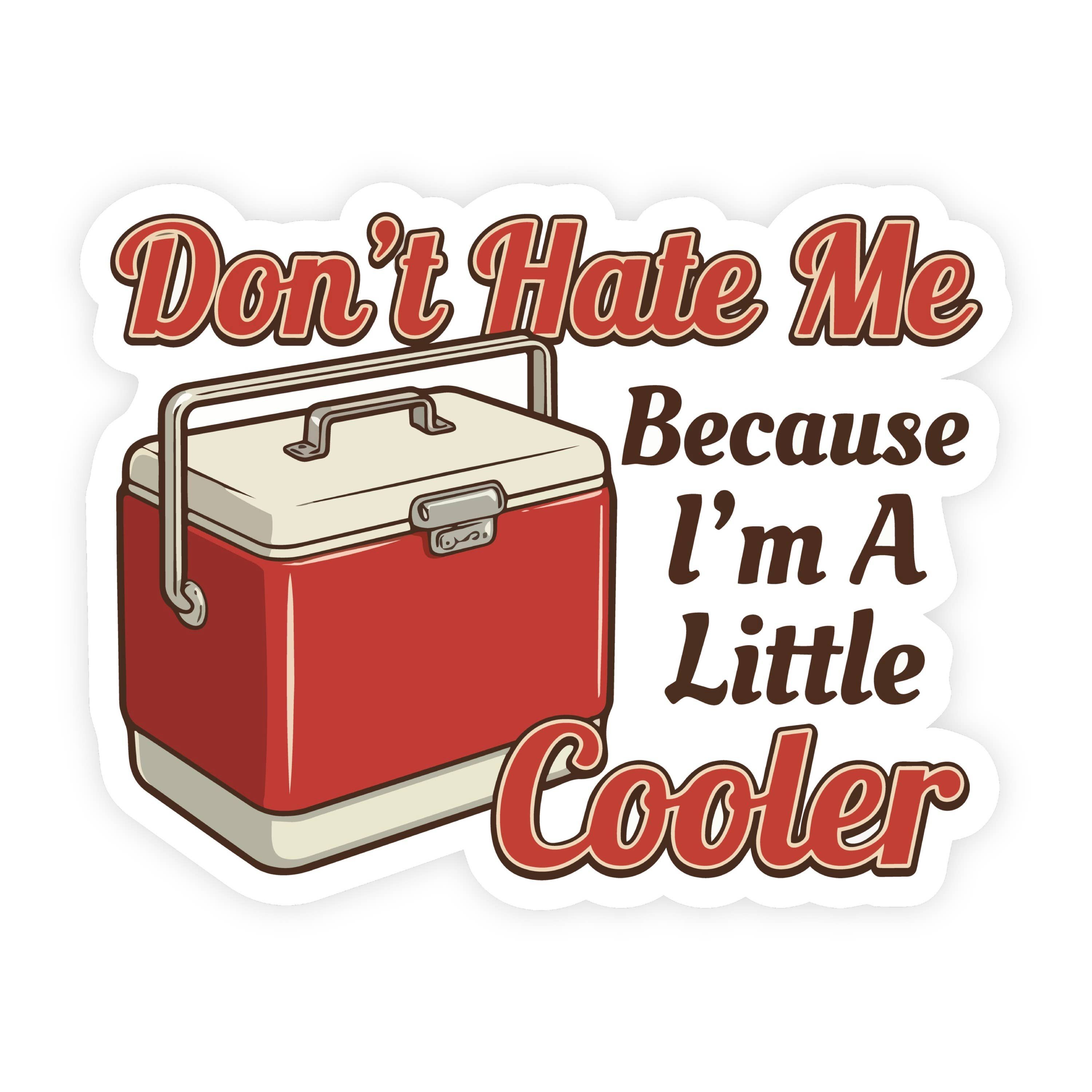 Don't Hate Me I'm A Little Cooler Old School Sticker
