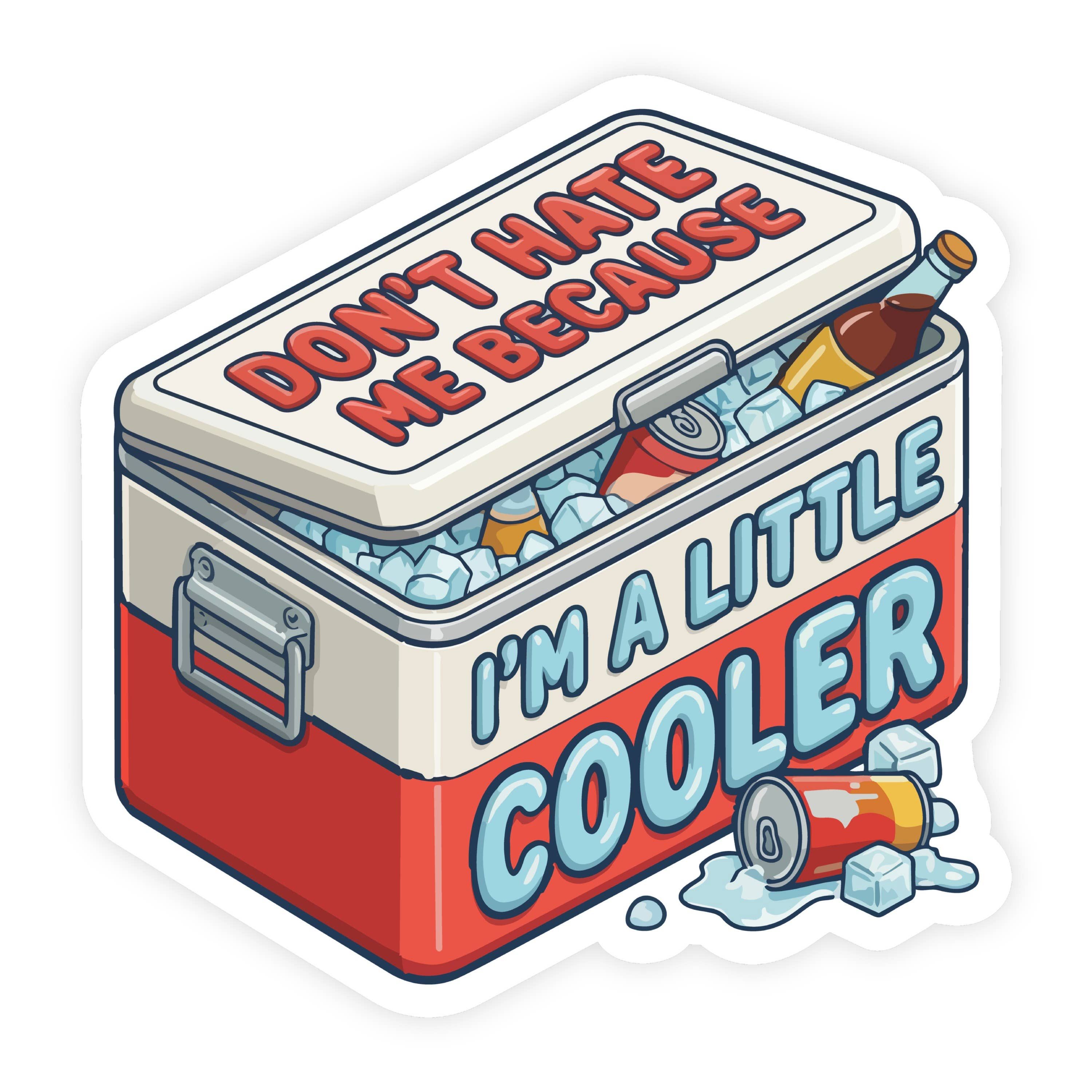 Don't Hate Me I'm A Little Cooler Vintage Sticker