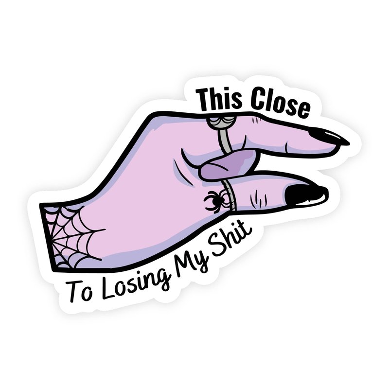 This Close To Losing My Shit Goth Sticker