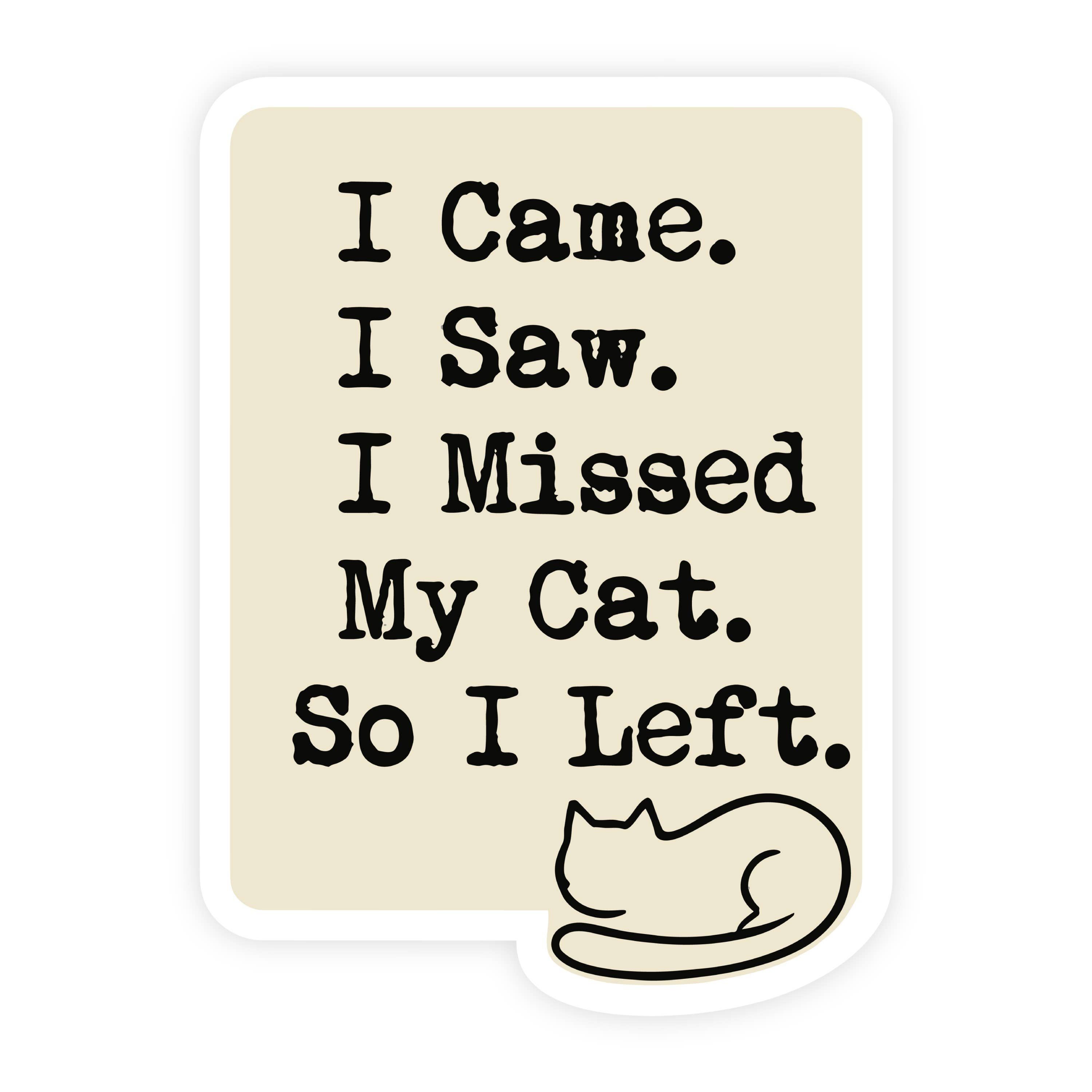 I Came I Saw I Missed My Cat I Left Minimal Sticker