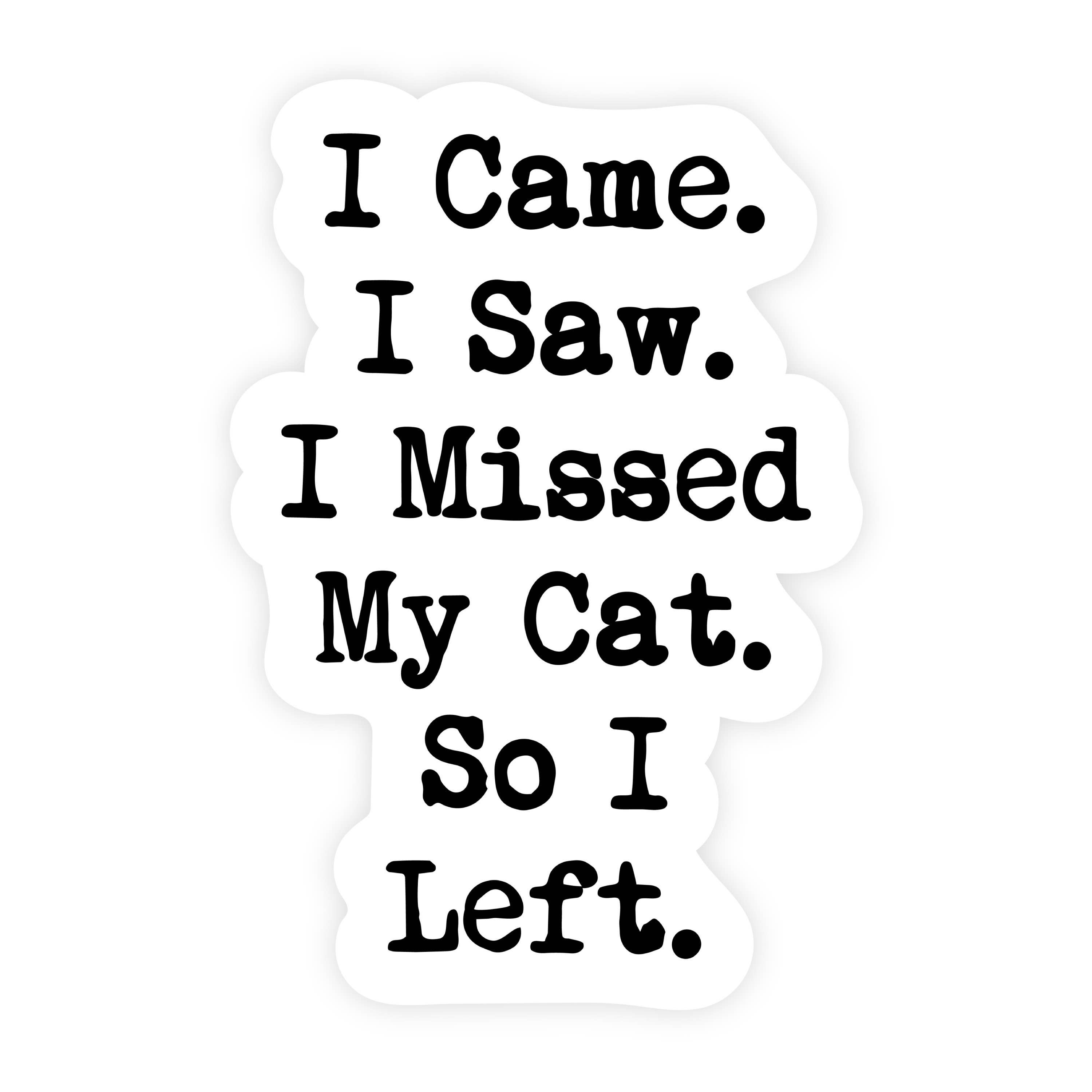 I Came I Saw I Missed My Cat I Left Text Sticker