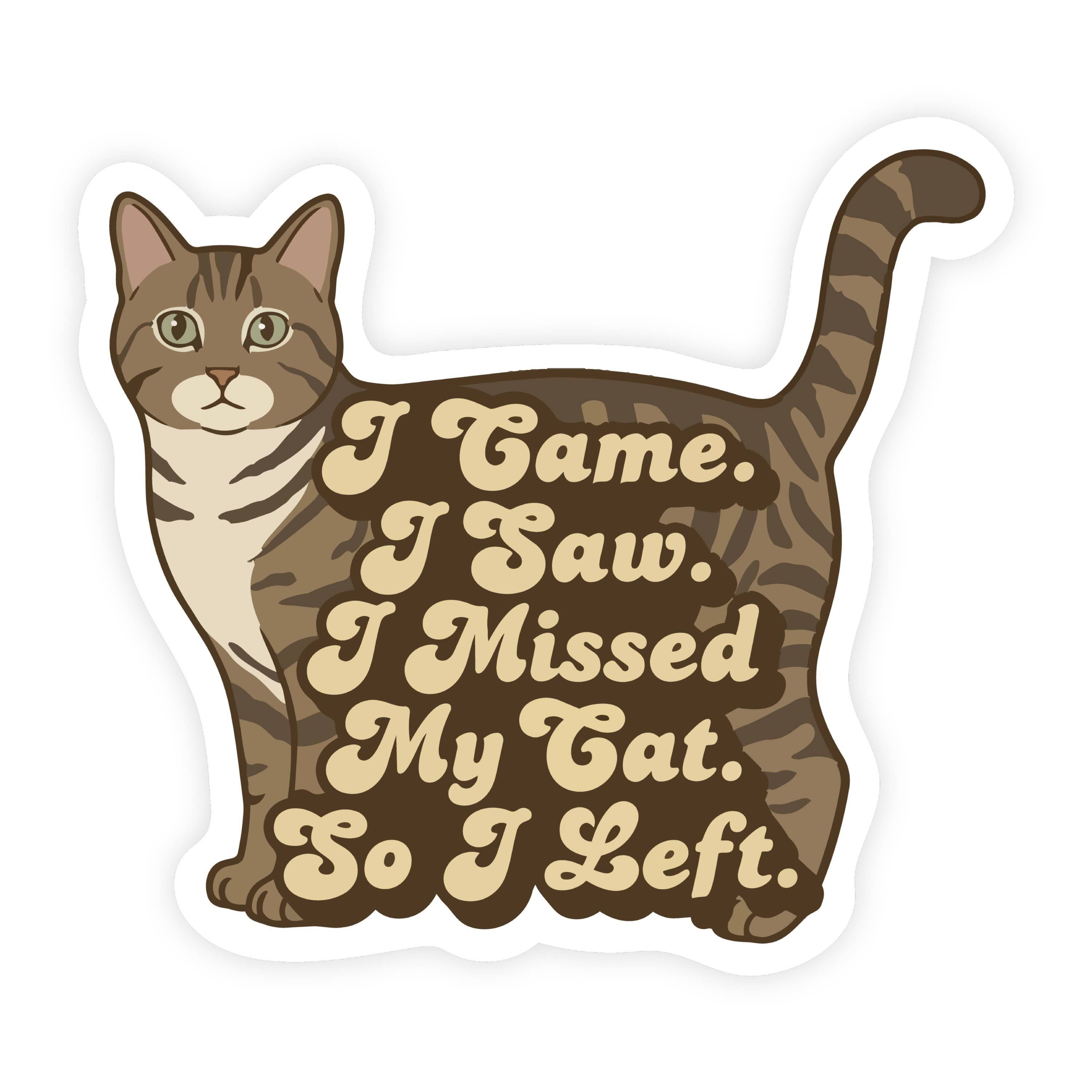 I Came I Saw I Missed My Cat I Left Tabby Sticker