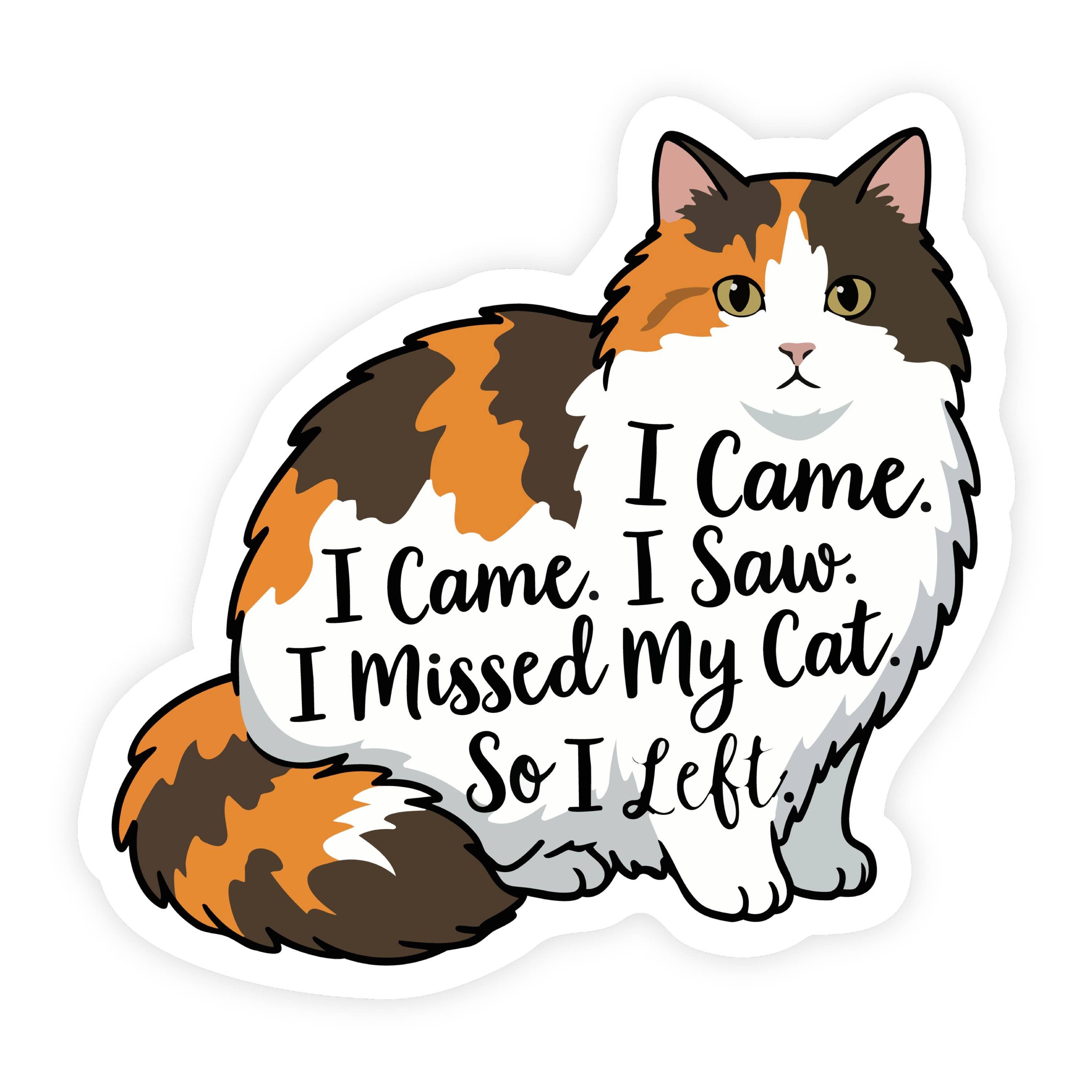I Came I Saw I Missed My Cat I Left Calico Sticker