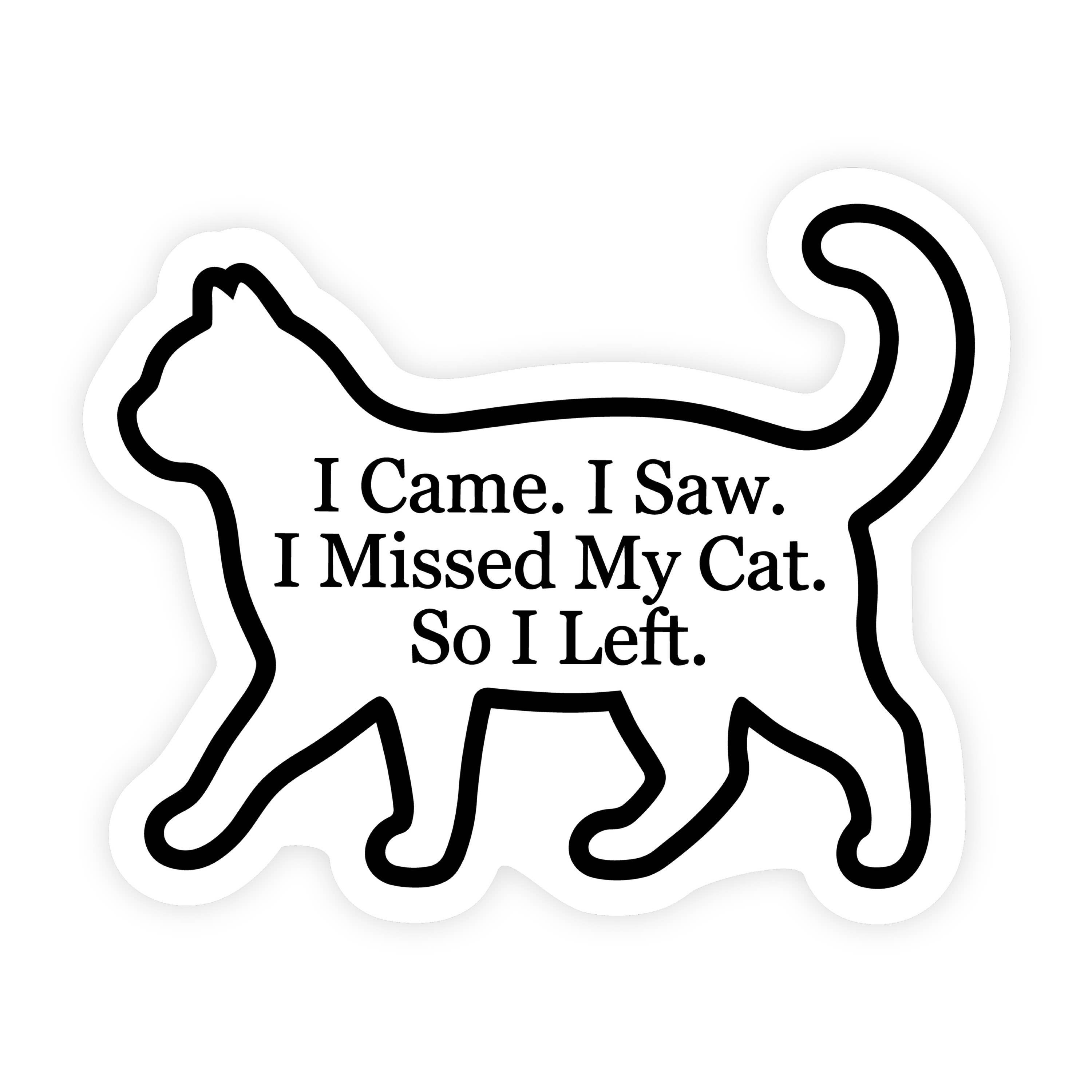 I Came I Saw I Missed My Cat I Left Silhouette Sticker