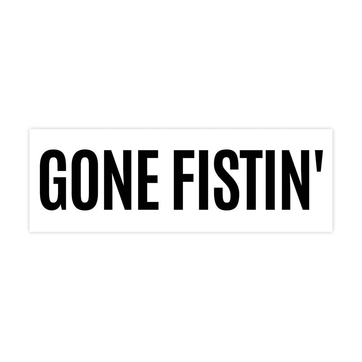 Gone Fistin’ Sticker