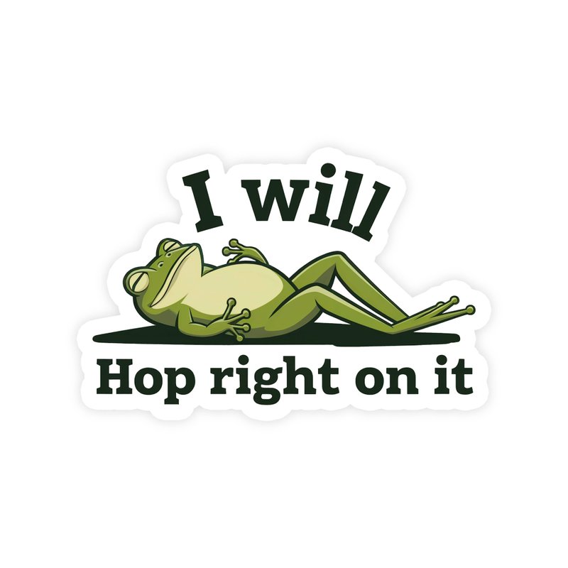 I Will Hop Right On It Frog Sticker