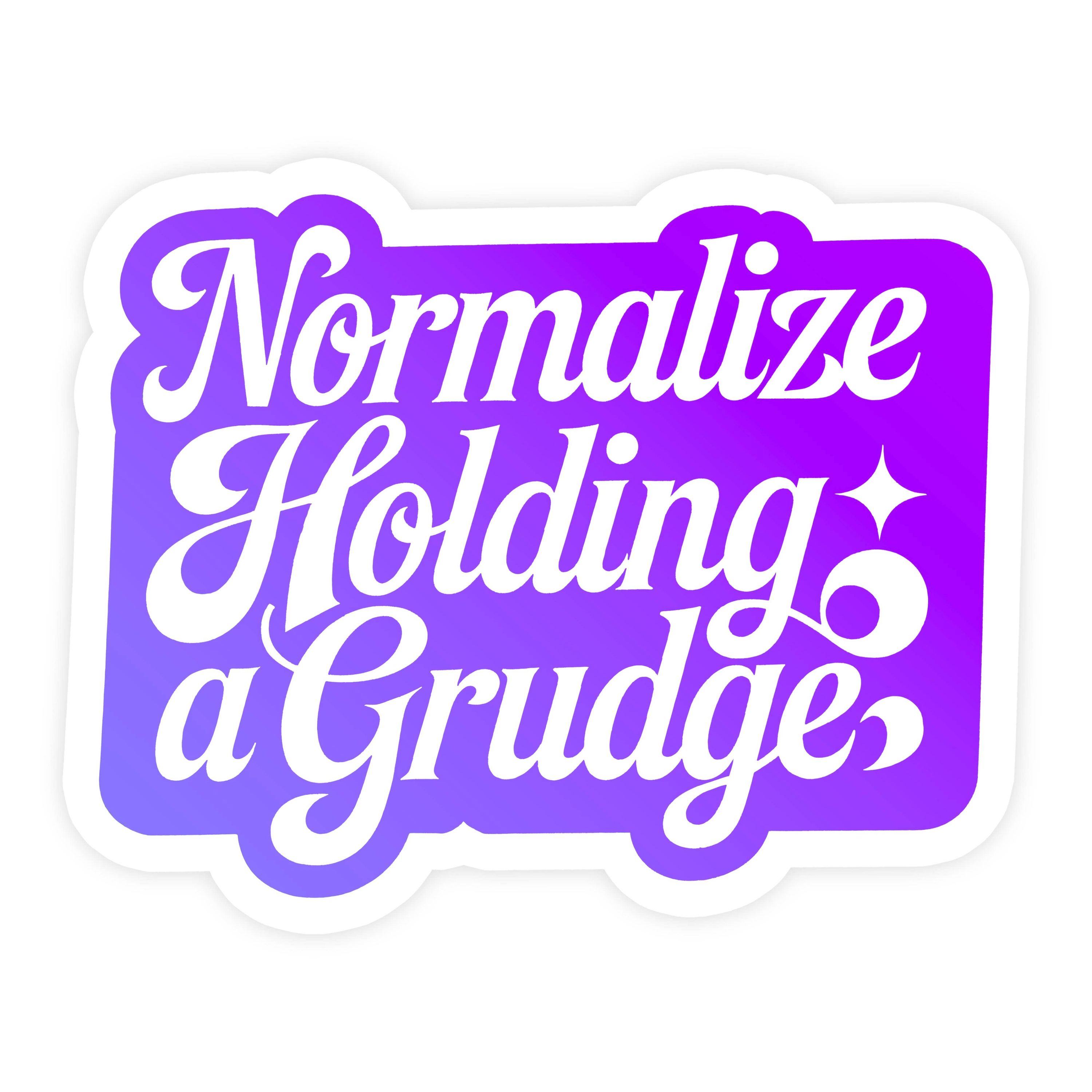 Normalize Holding A Grudge Cuter Sticker