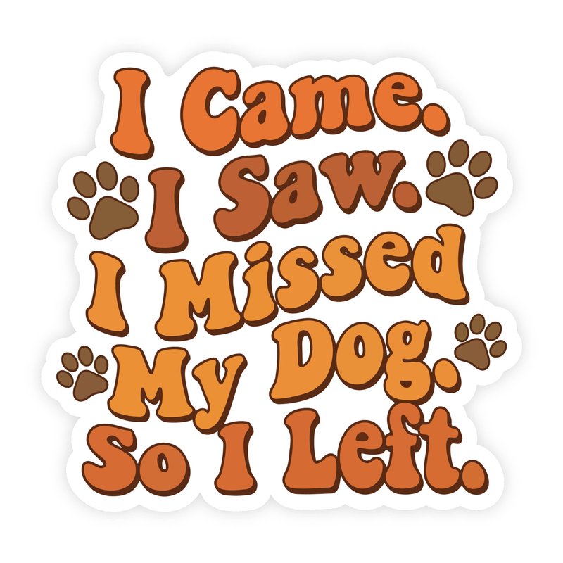 I Came I Saw I Missed My Dog I Left Retro Sticker
