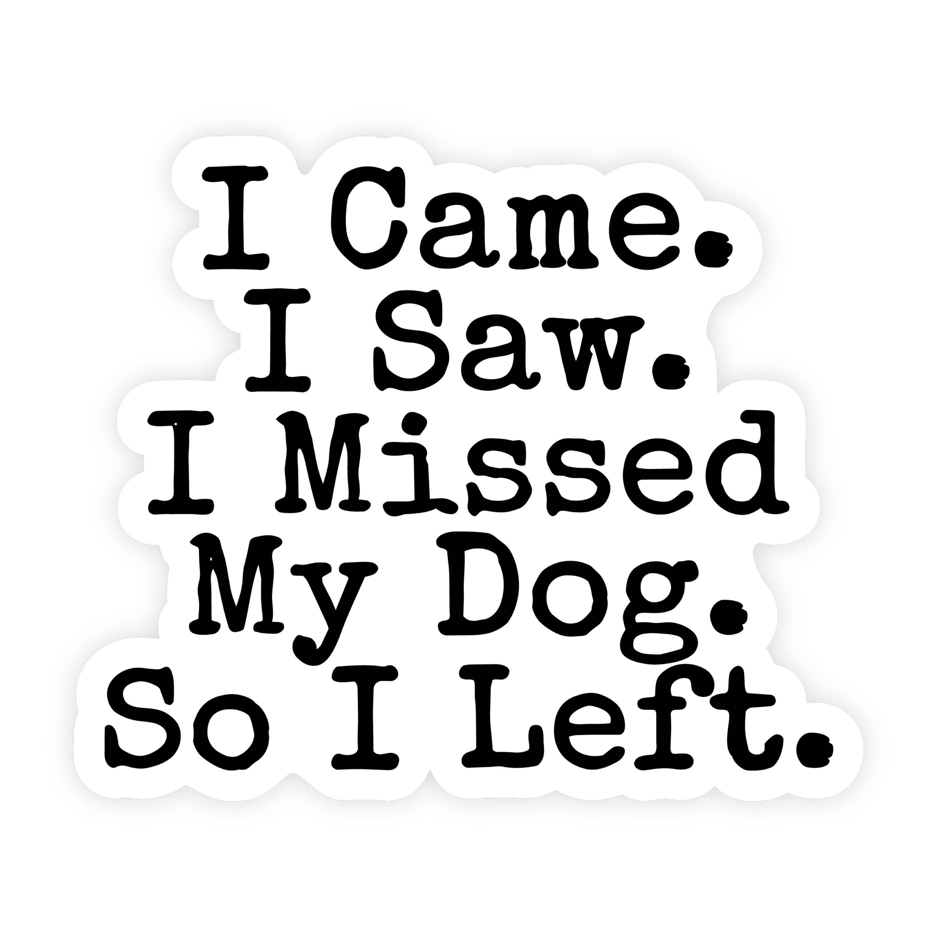 I Came I Saw I Missed My Dog I Left Typewriter Sticker