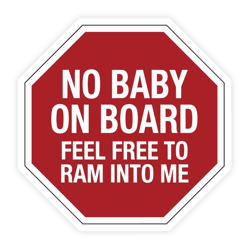 No Baby On Board Feel Free To Ram Into Me Stop Sign Sticker