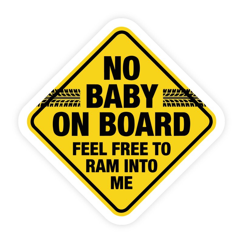 No Baby On Board Feel Free To Ram Into Me Road Sign Sticker