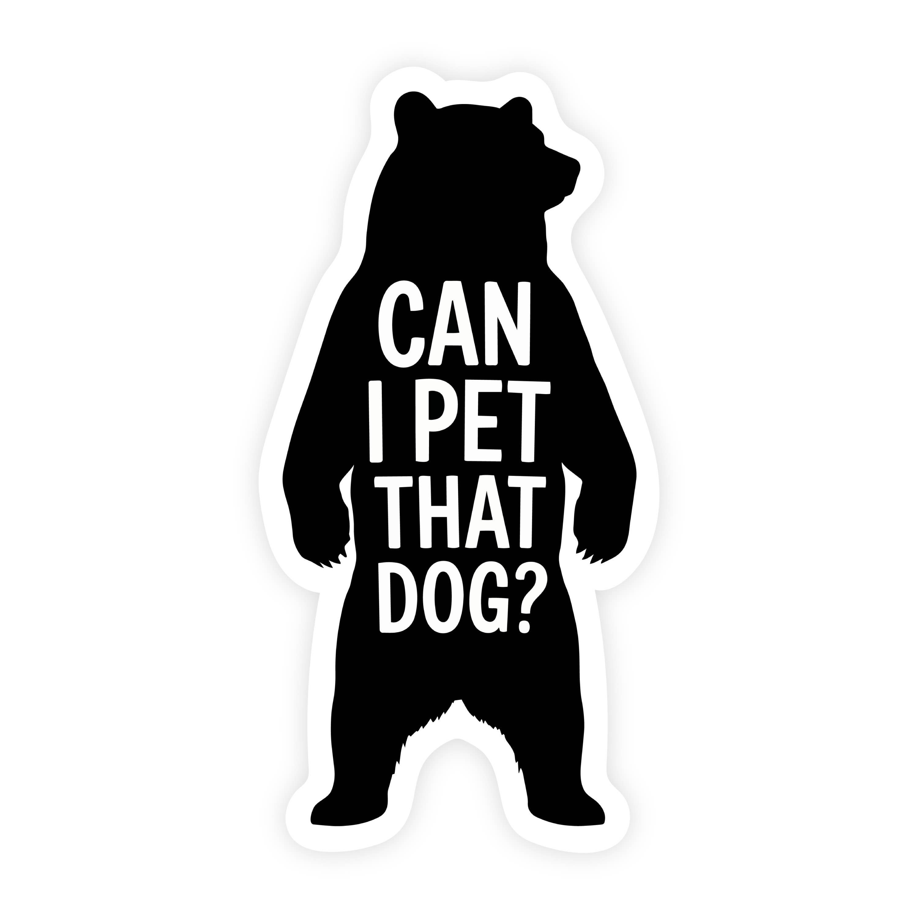 Can I Pet That Dog Bear Standing Sticker