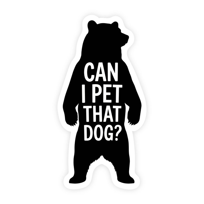 Can I Pet That Dog Bear Standing Sticker