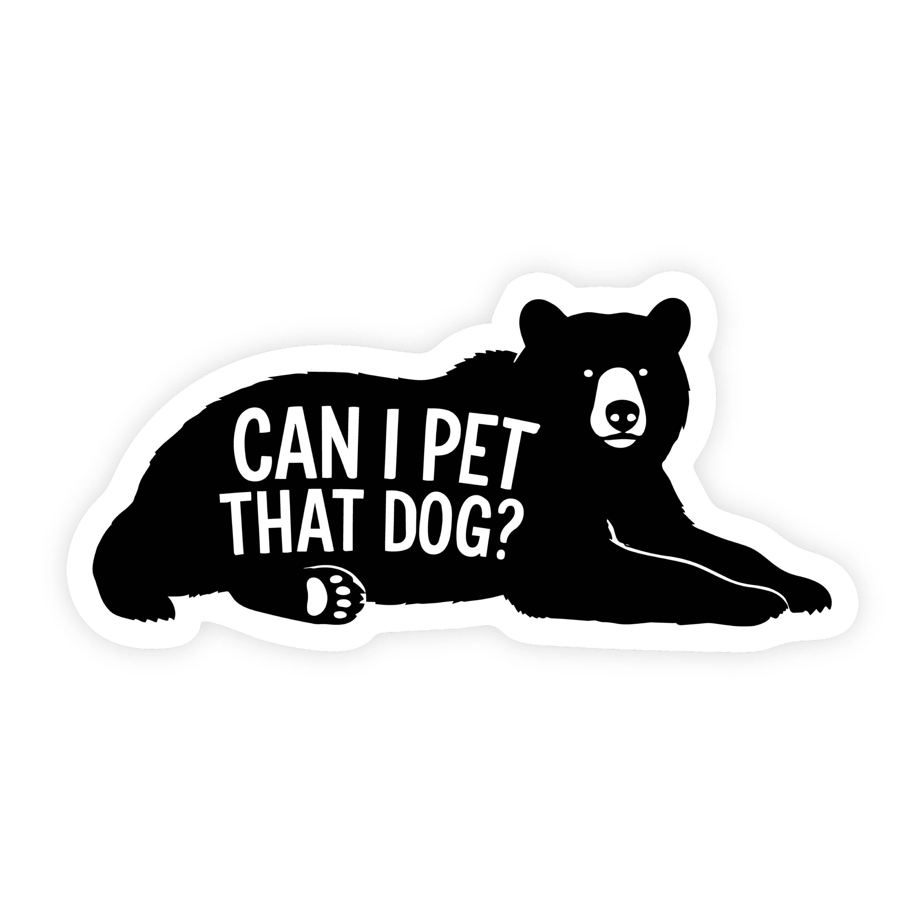 Can I Pet That Dog Bear Lying Down Sticker