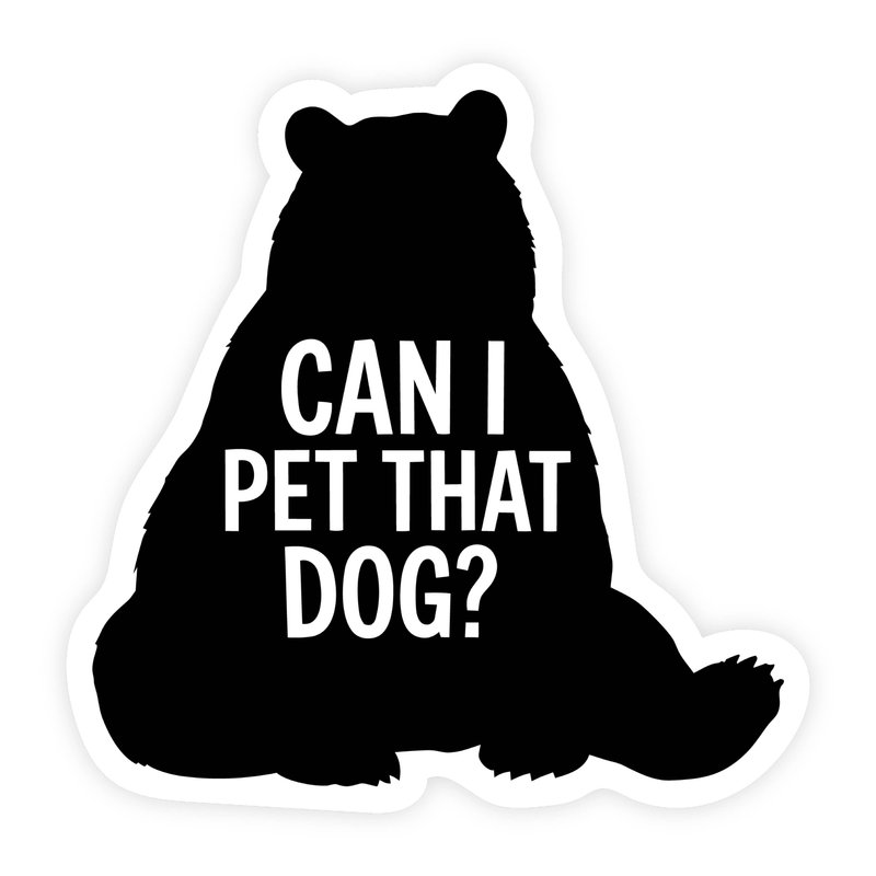 Can I Pet That Dog Bear Sitting Sticker