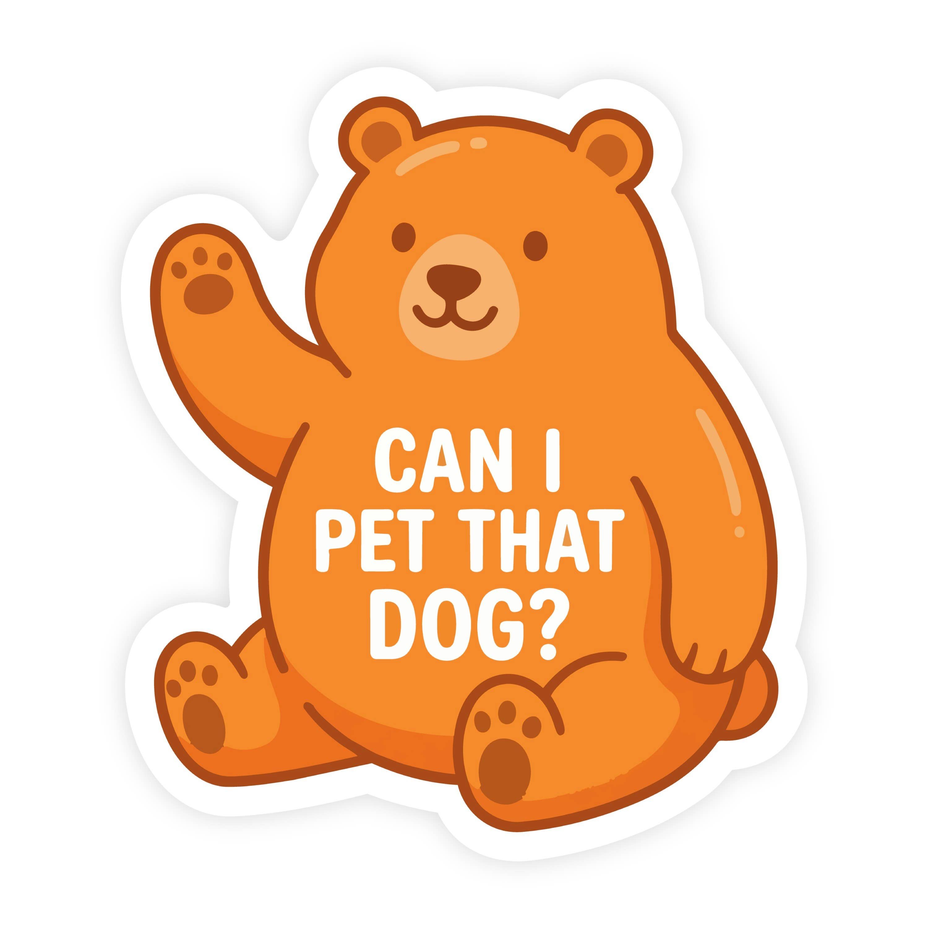 Can I Pet That Dog Bear Sticker