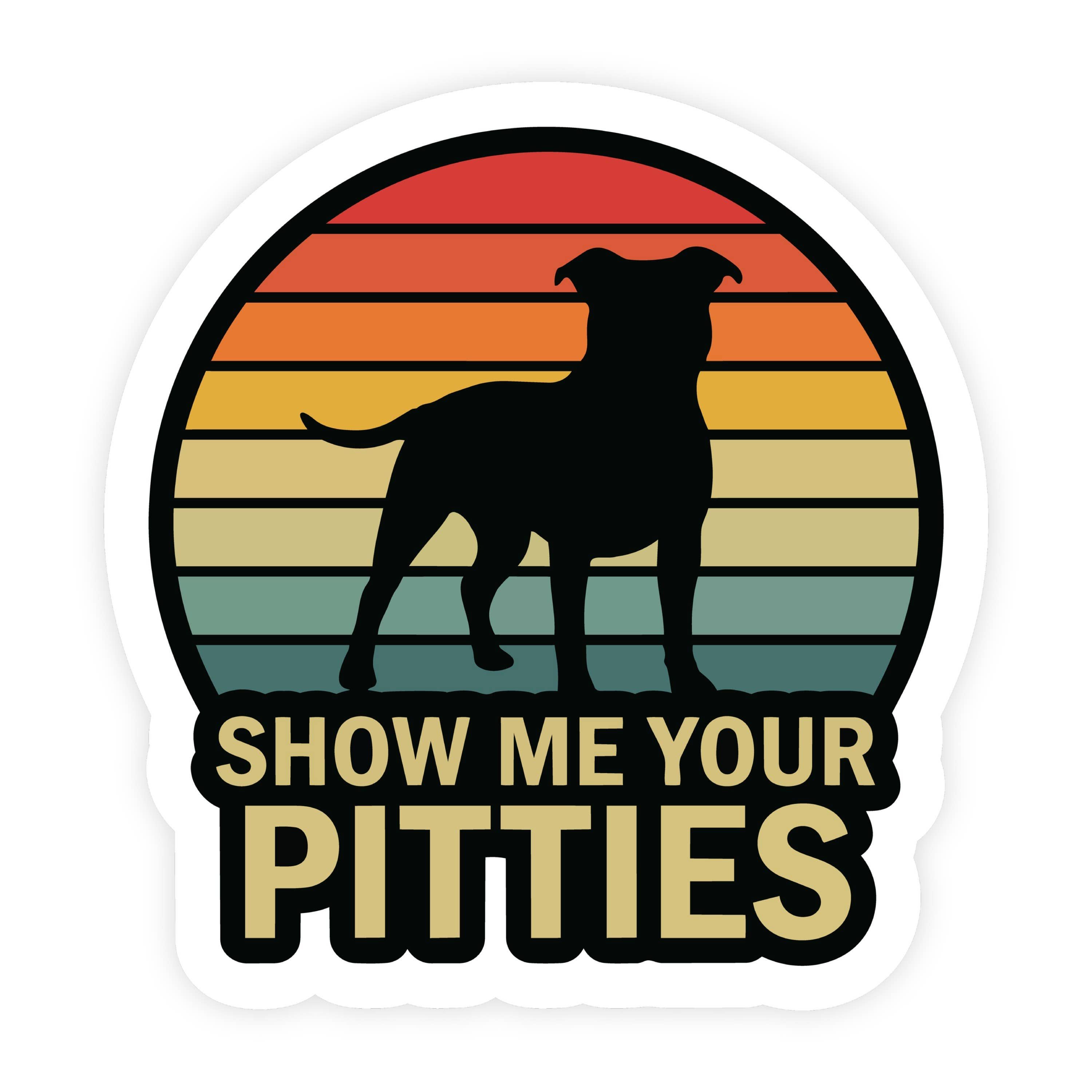 Show Me Your Pitties Pitbull Dog Vintage Sticker