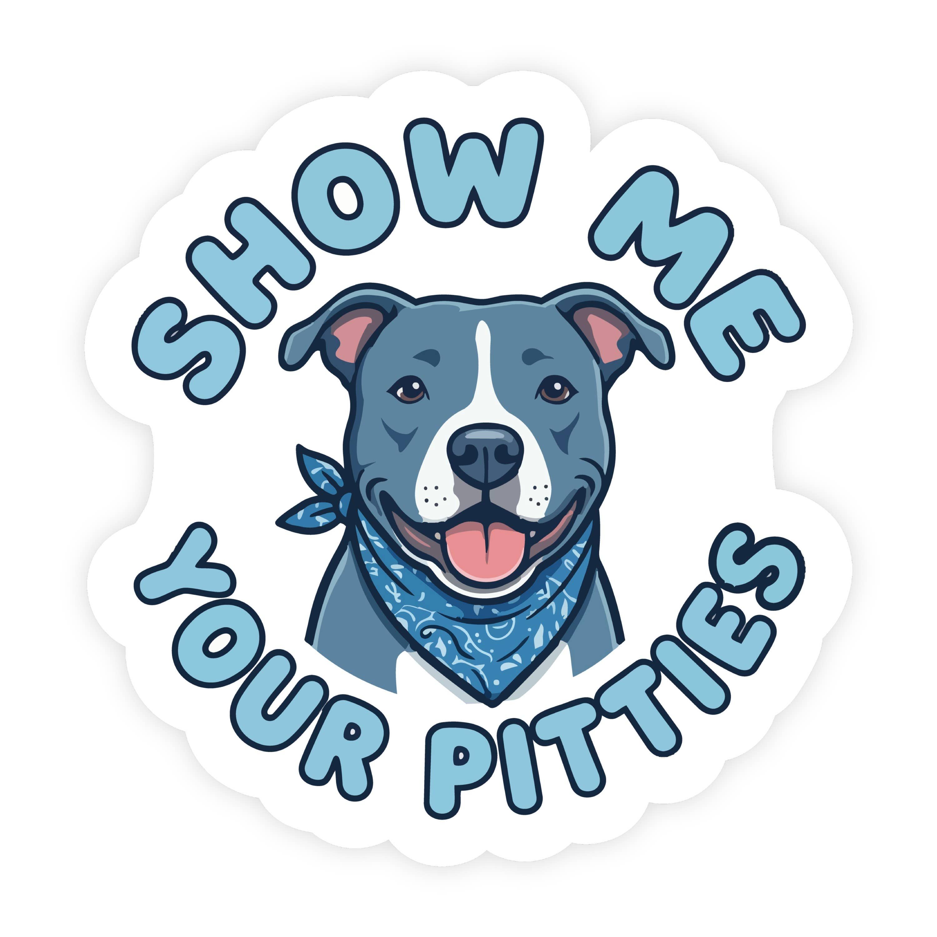 Show Me Your Pitties Pitbull Puppy Blue Sticker