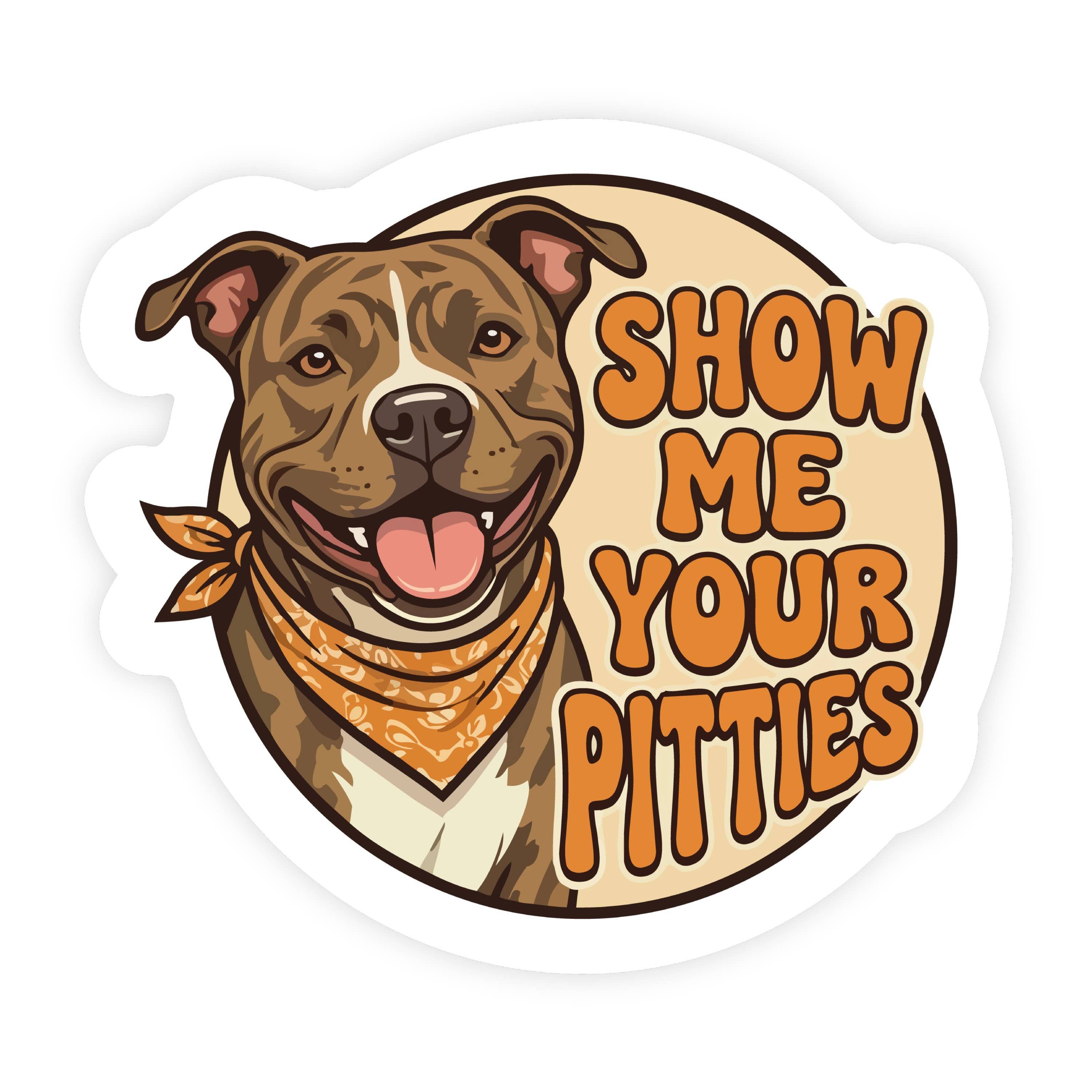 Show Me Your Pitties Pitbull Dog Vintage Sticker