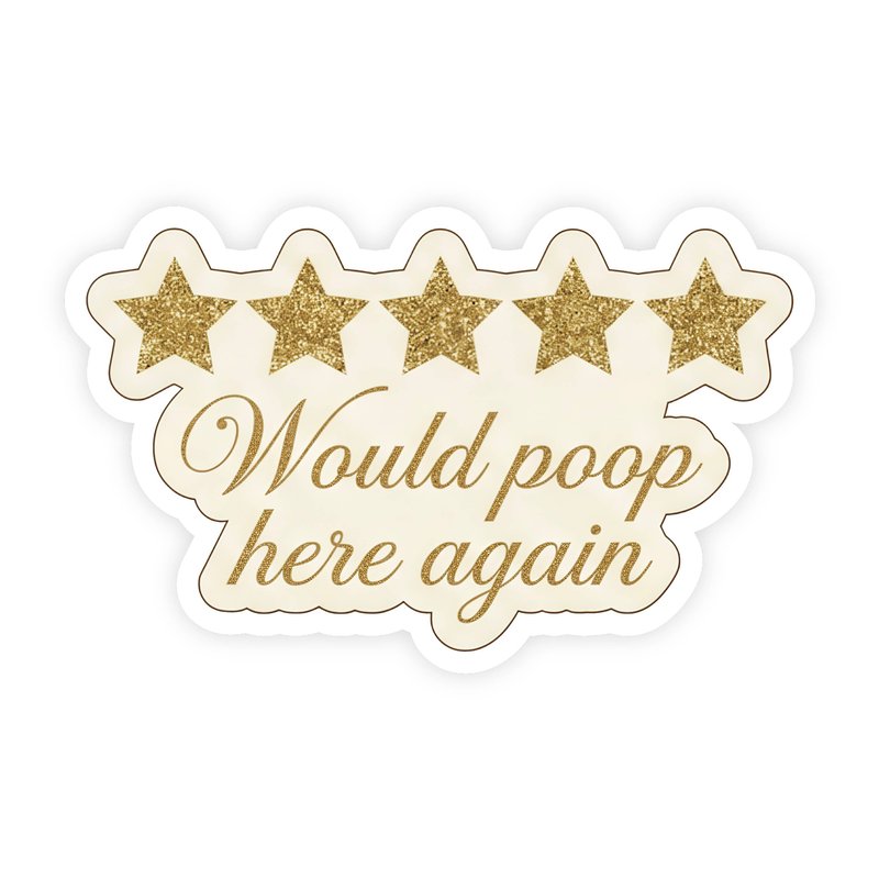 5 Stars Would Poop Here Again Sticker