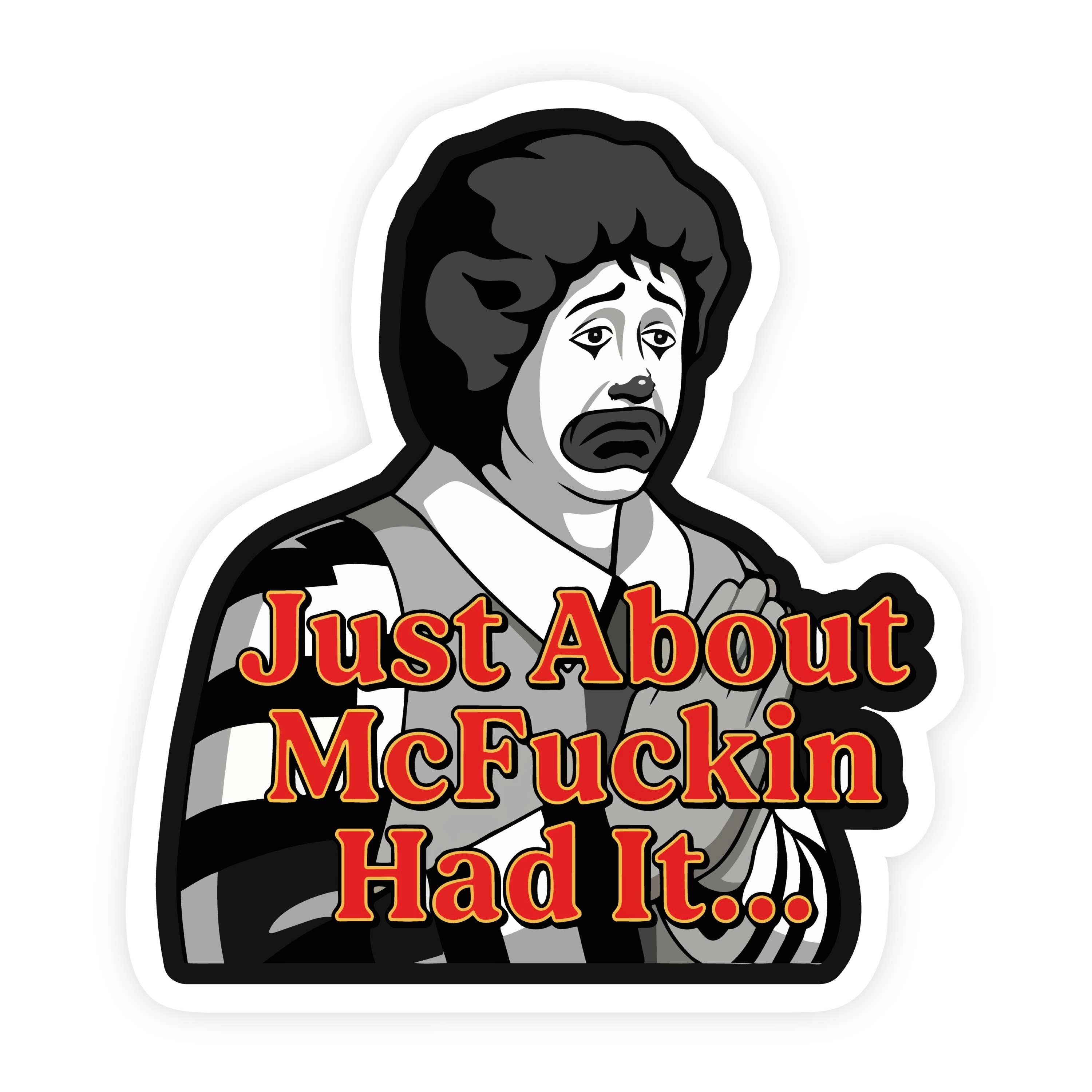 Just About Had It Ronald McDonald B&W Sticker