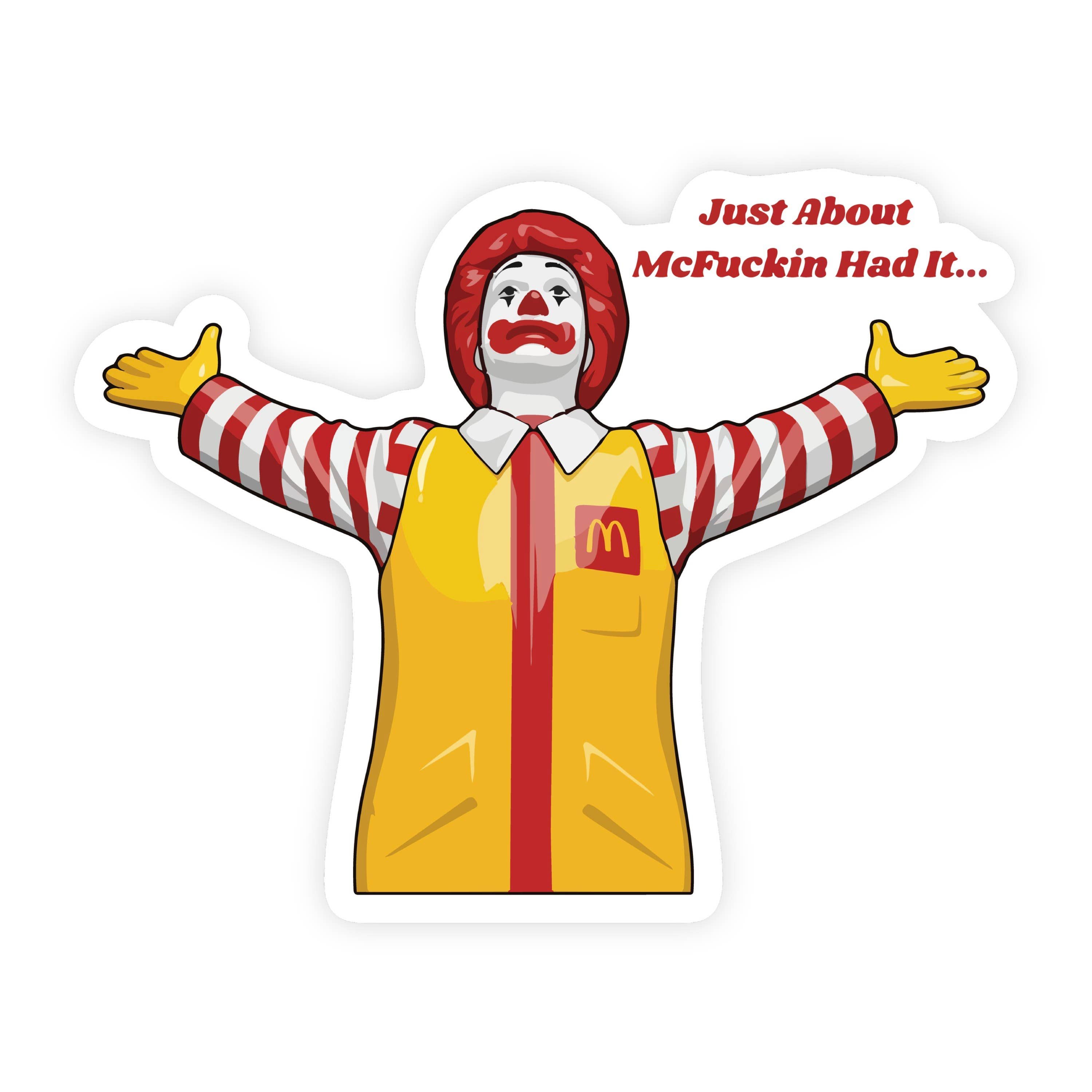 Just About Had It Ronald McDonald Why Me Sticker