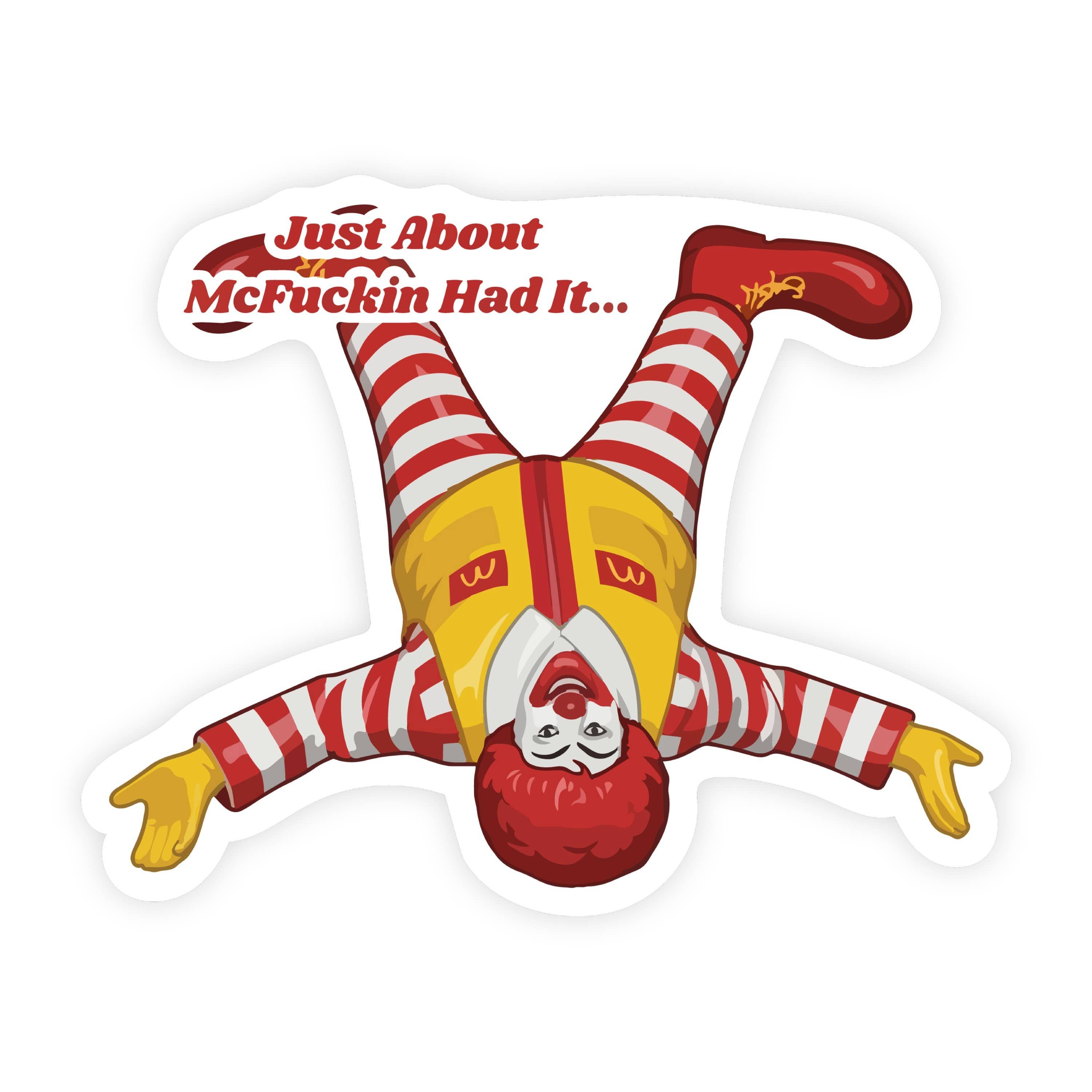 Just About Had It Ronald McDonald Parody Laying Down Sticker