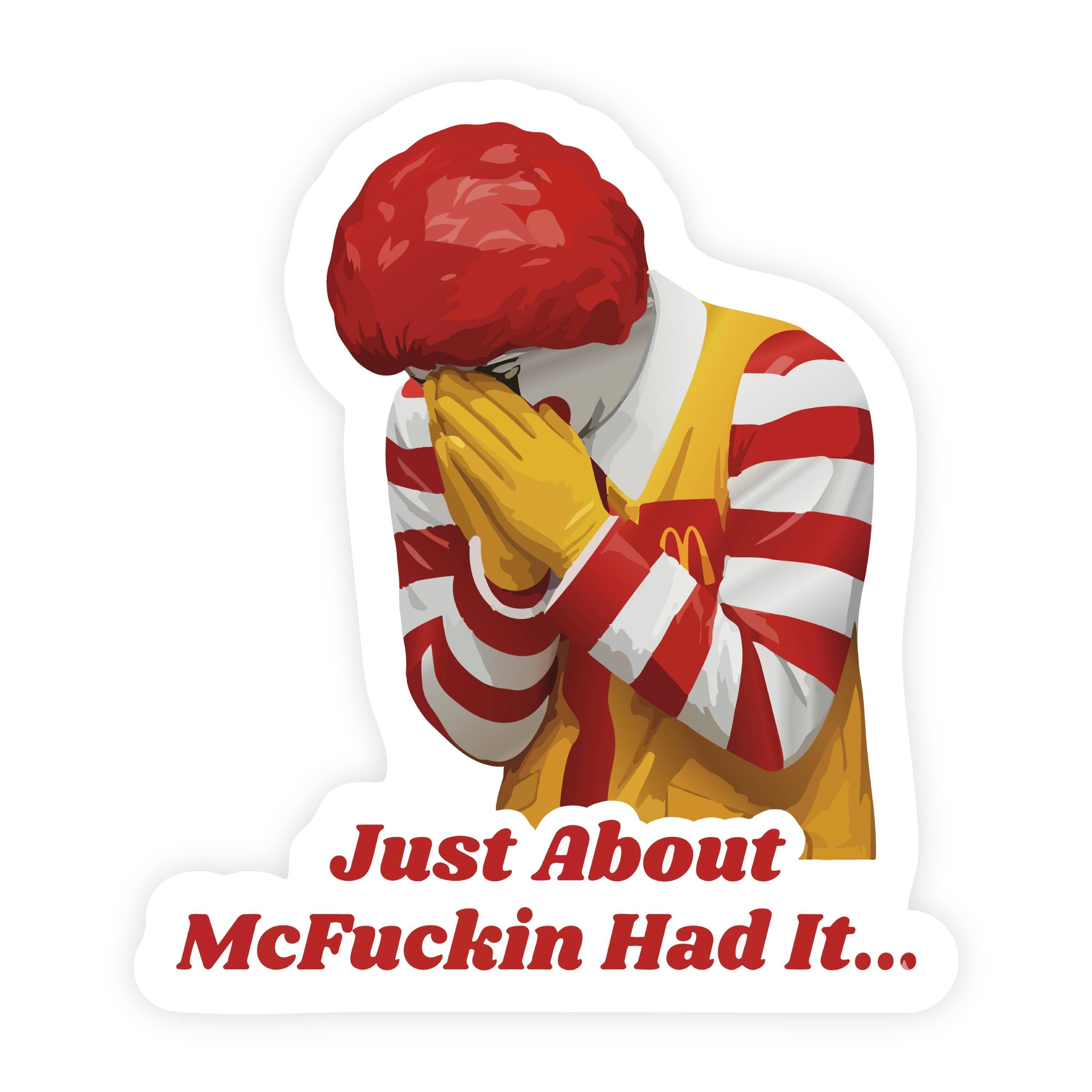 Just About Had It Ronald McDonald Praying Sticker