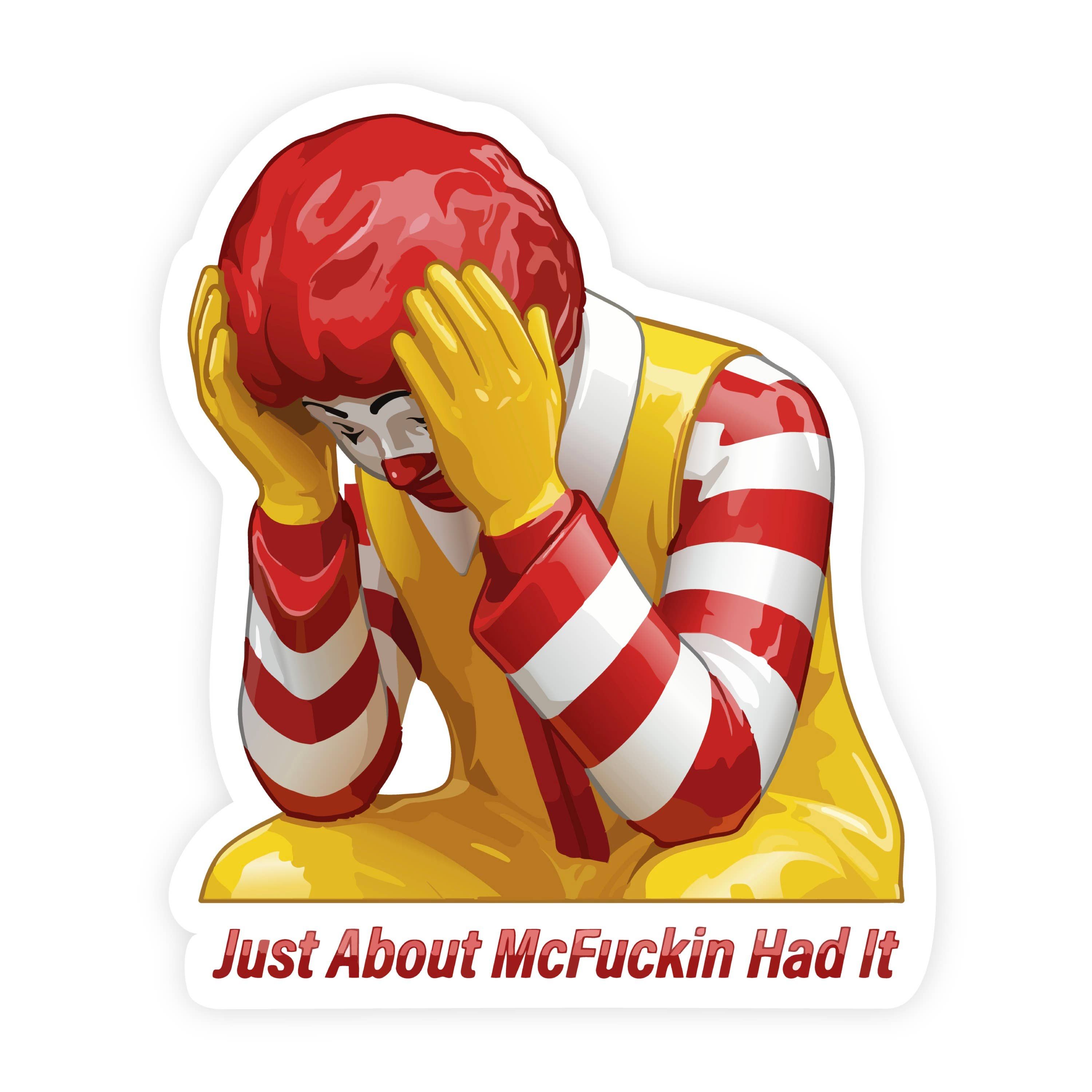 Just About Had It Ronald McDonald Parody Despare Sticker