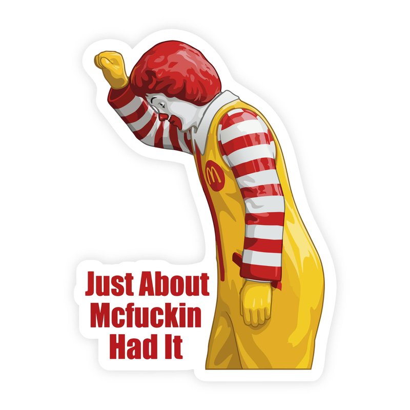 Just About Had It Ronald McDonald Stressed Parody Sticker