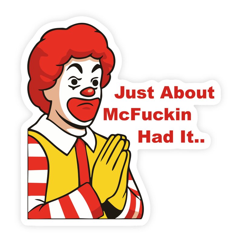 Just About Had It Ronald McDonald Parody Illustrated Sticker