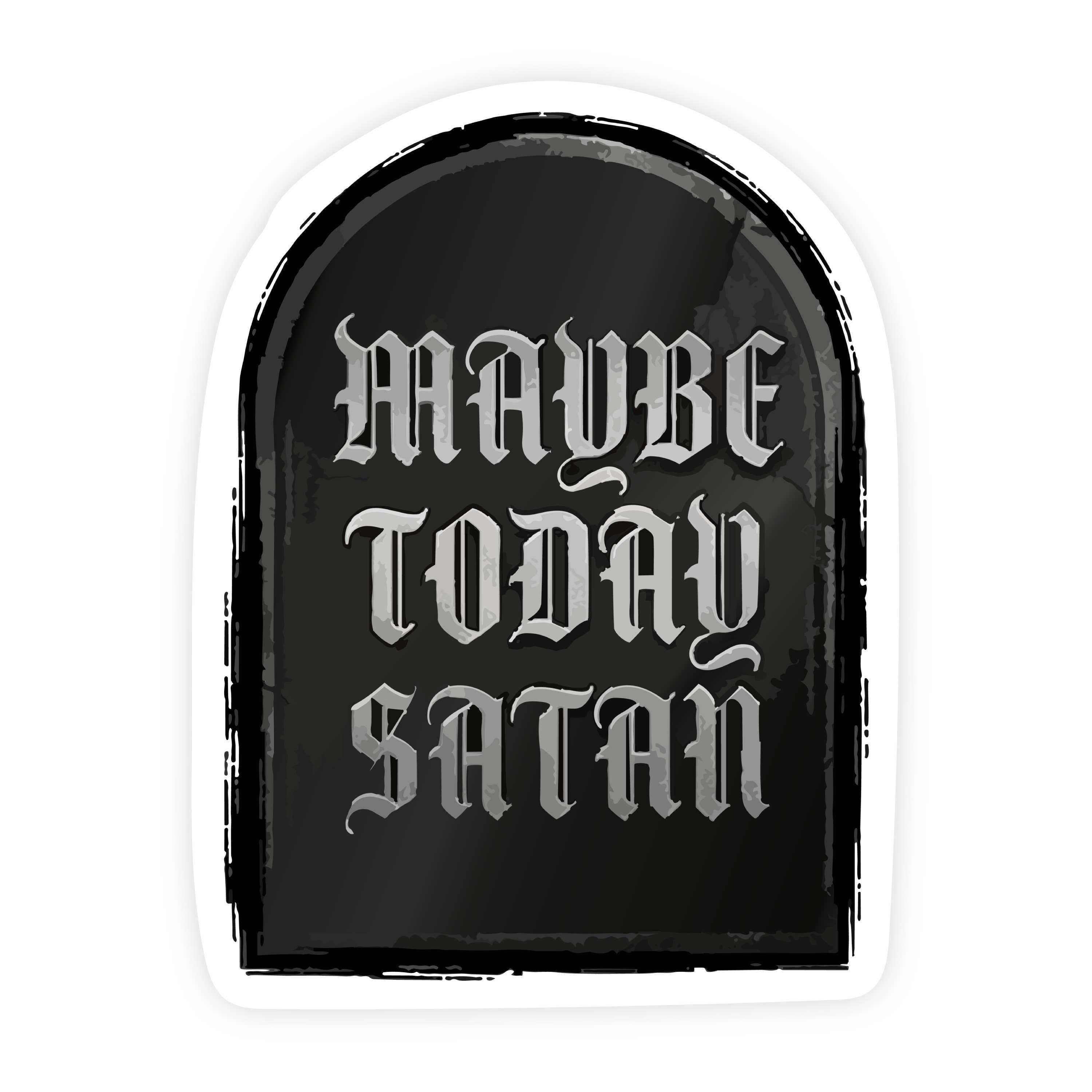 Maybe Today Satan Gravestone Sticker