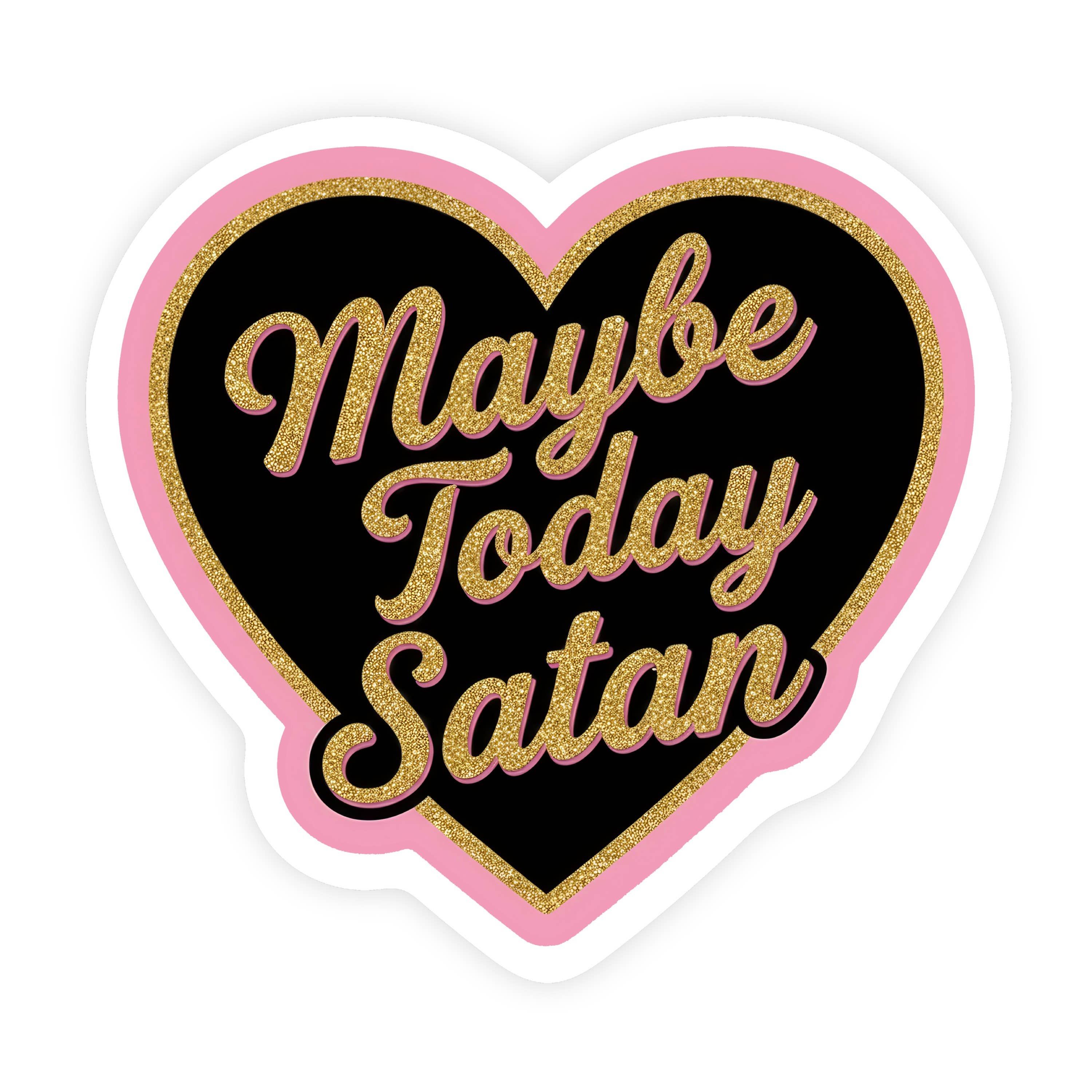 Maybe Today Satan Heart Sticker