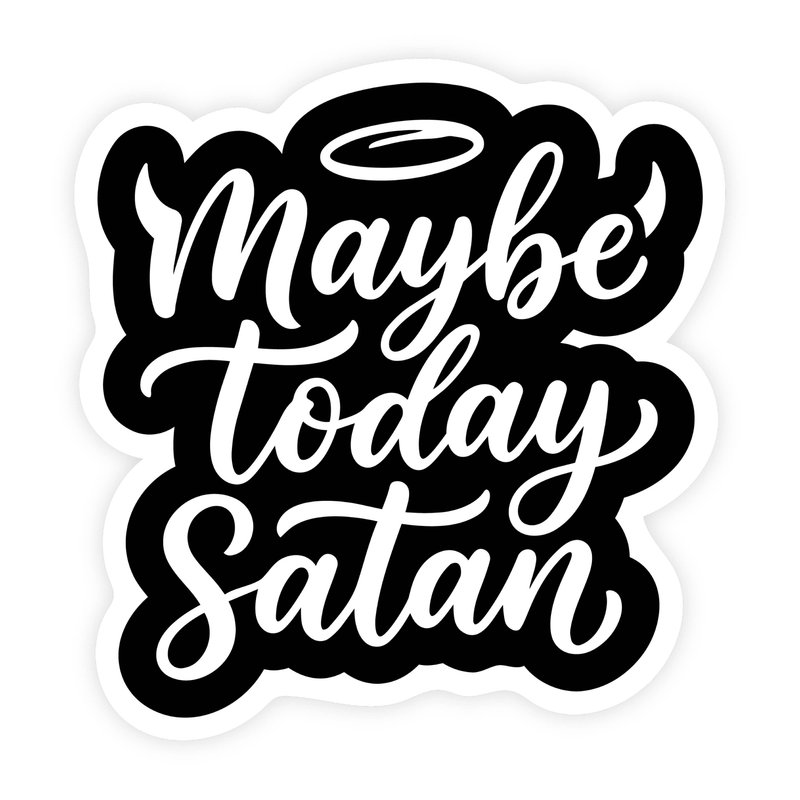 Maybe Today Satan Black & White Text Sticker