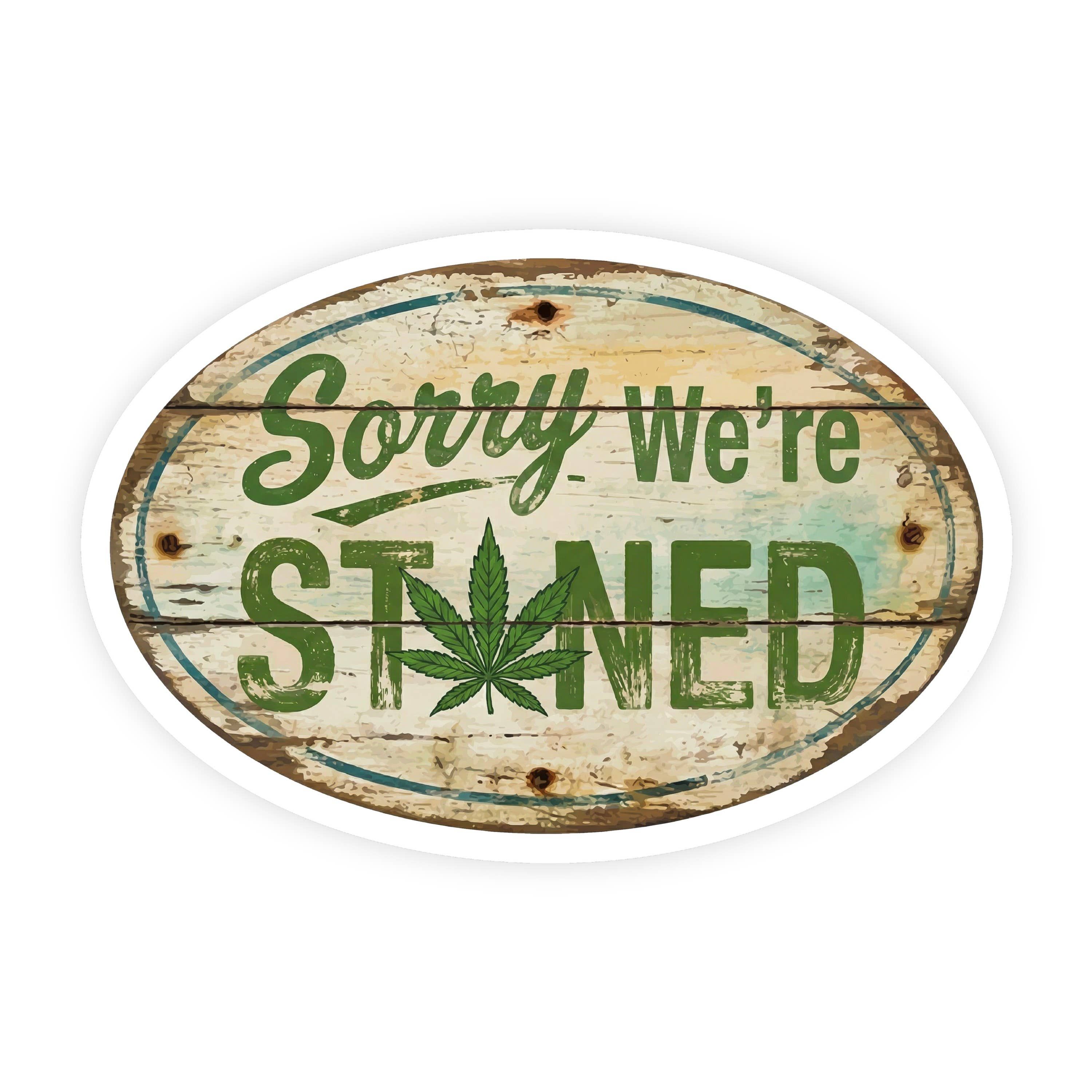 Sorry We're Stoned Parody Wood Plaque Sticker