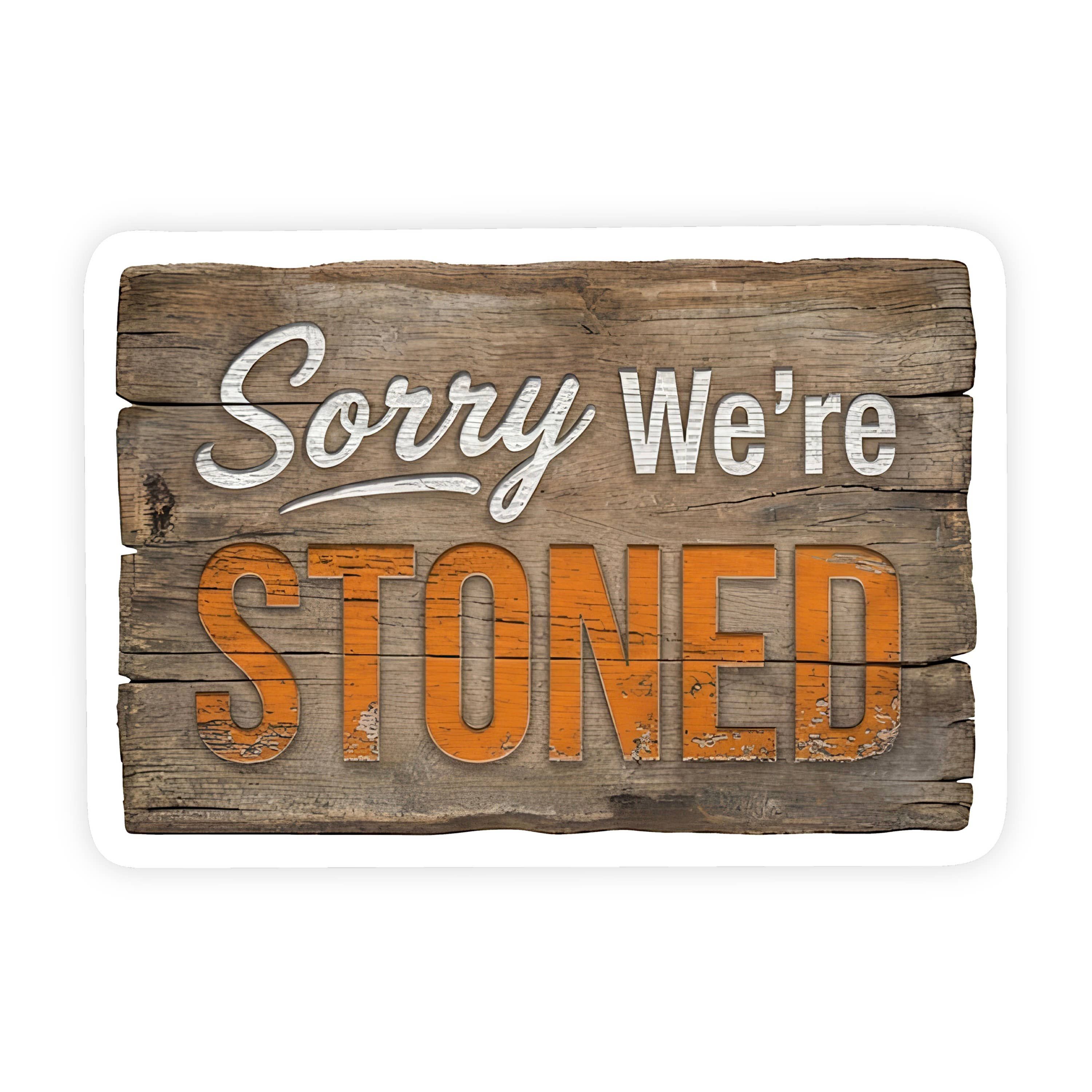 Sorry We're Stoned Parody Wooden Sign Sticker