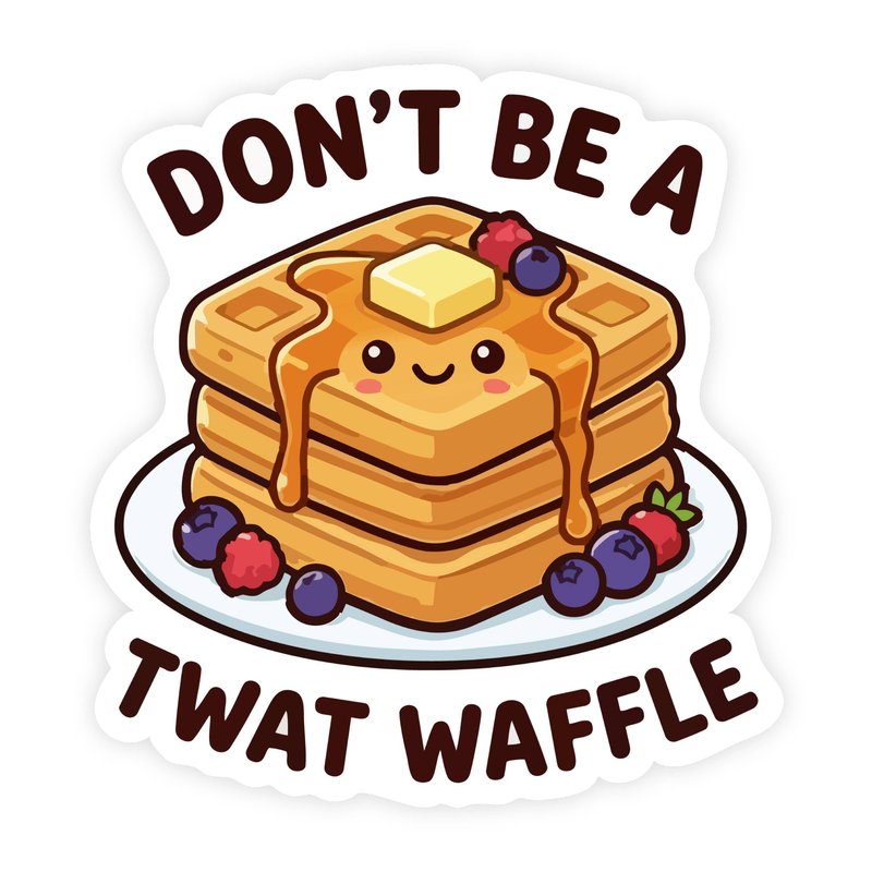Don't Be A Twat Waffle Blueberry Waffle Sticker