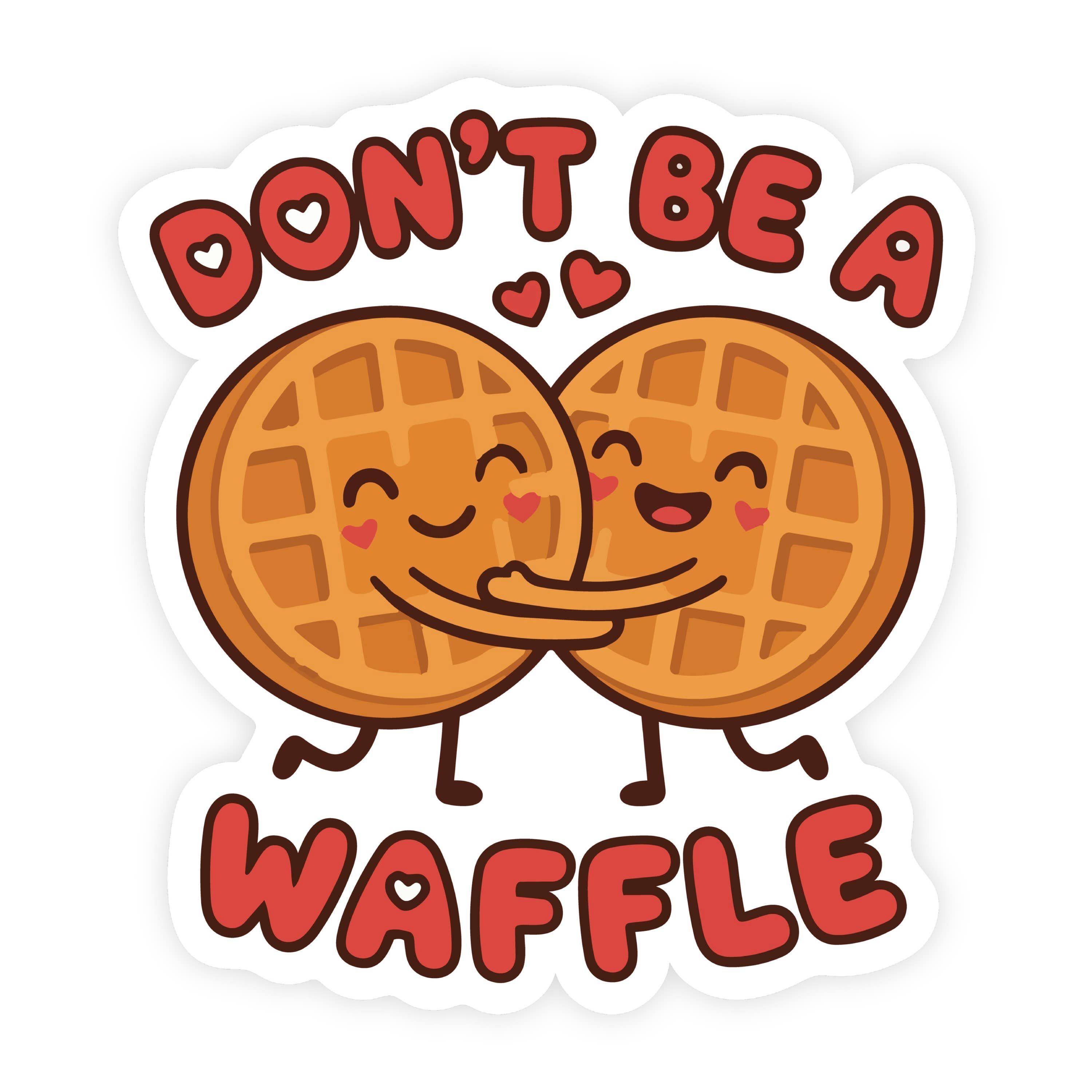 Don't Be A Twat Waffle Waffle Lover Sticker
