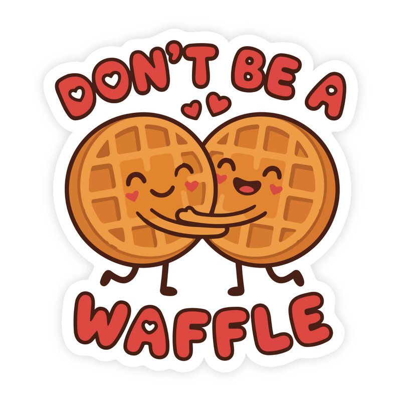 Don't Be A Twat Waffle Waffle Lover Sticker