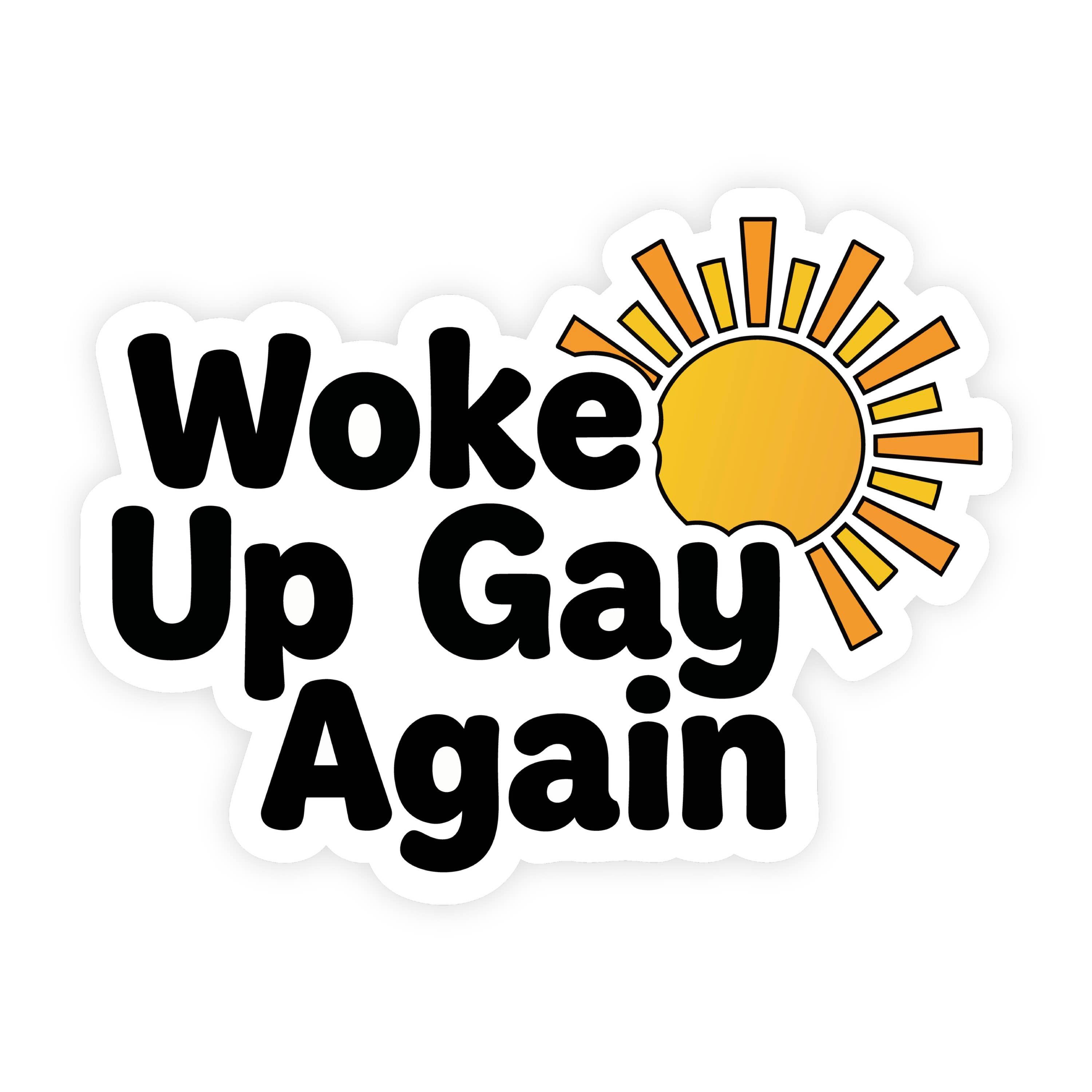 Woke Up Gay Again Sun Sticker