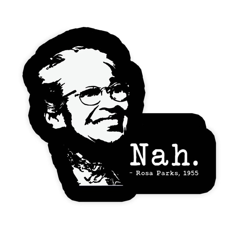 Rosa Parks Sticker “Nah" Sticker