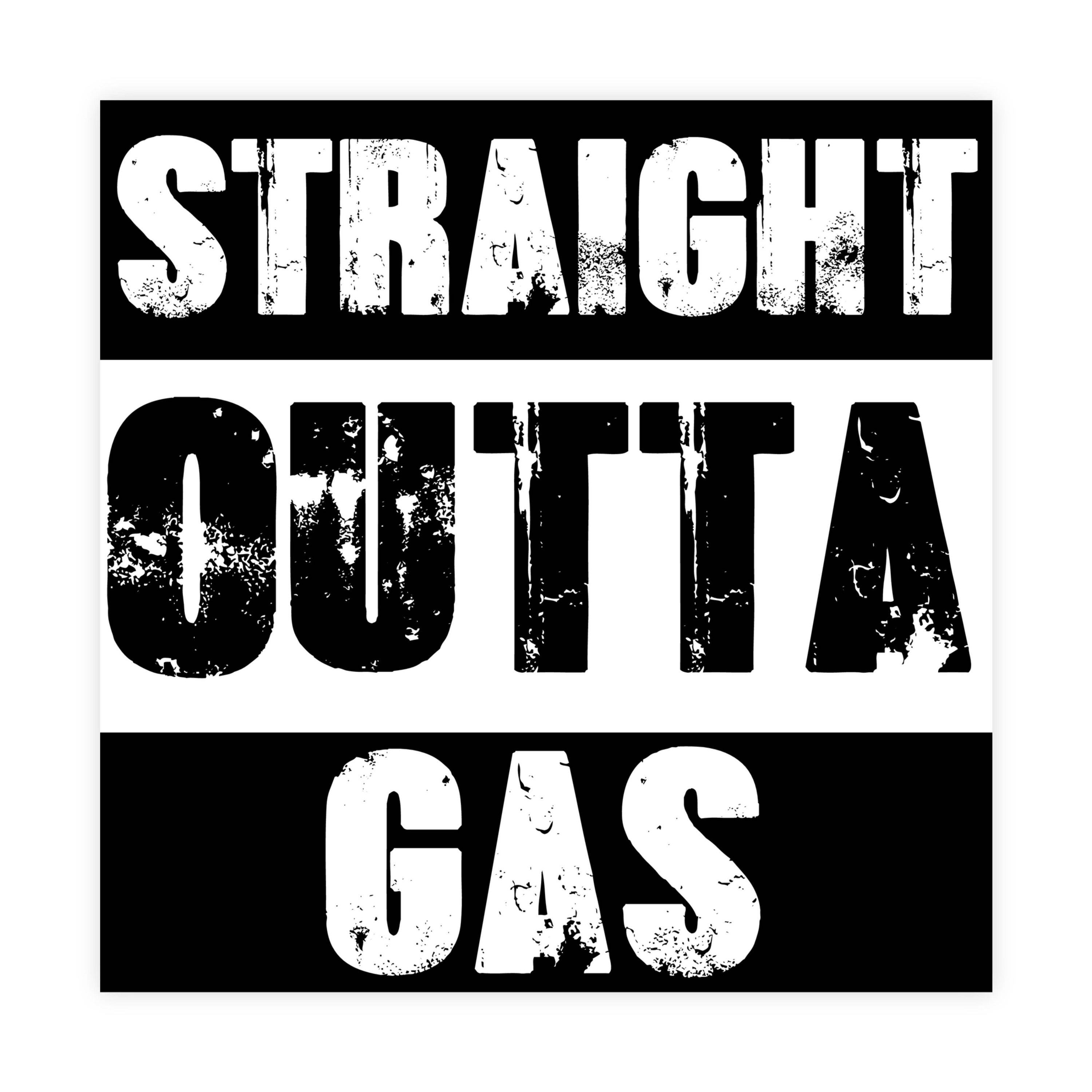 Straight Outta Gas Sticker