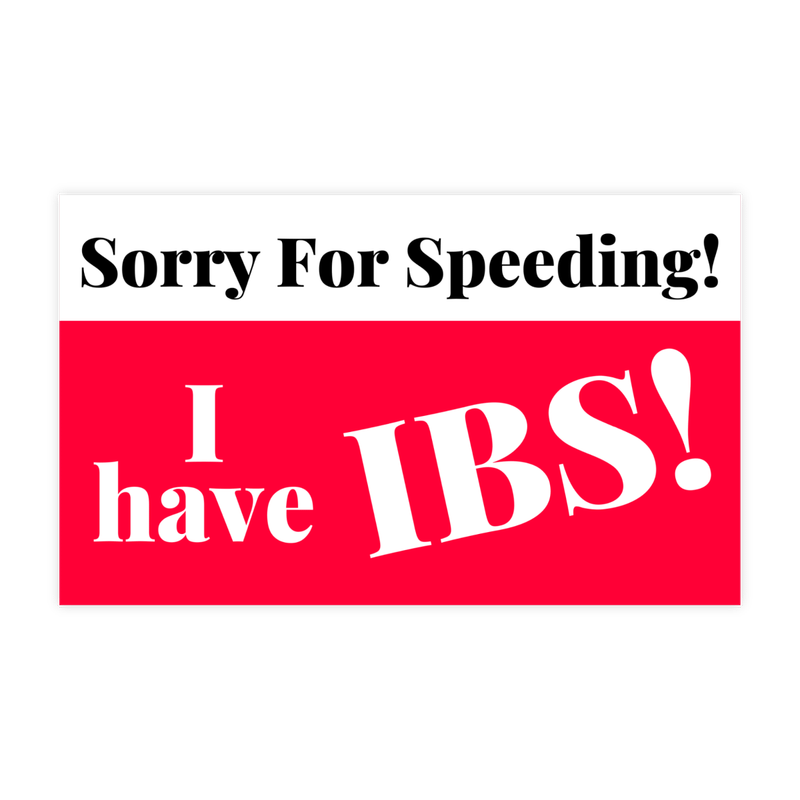 Sorry For Speeding I Have IBS Sticker