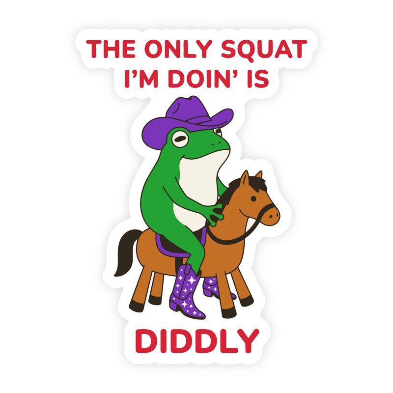Little Pony Frog Only Squat I'm Doin Is Diddly Sticker