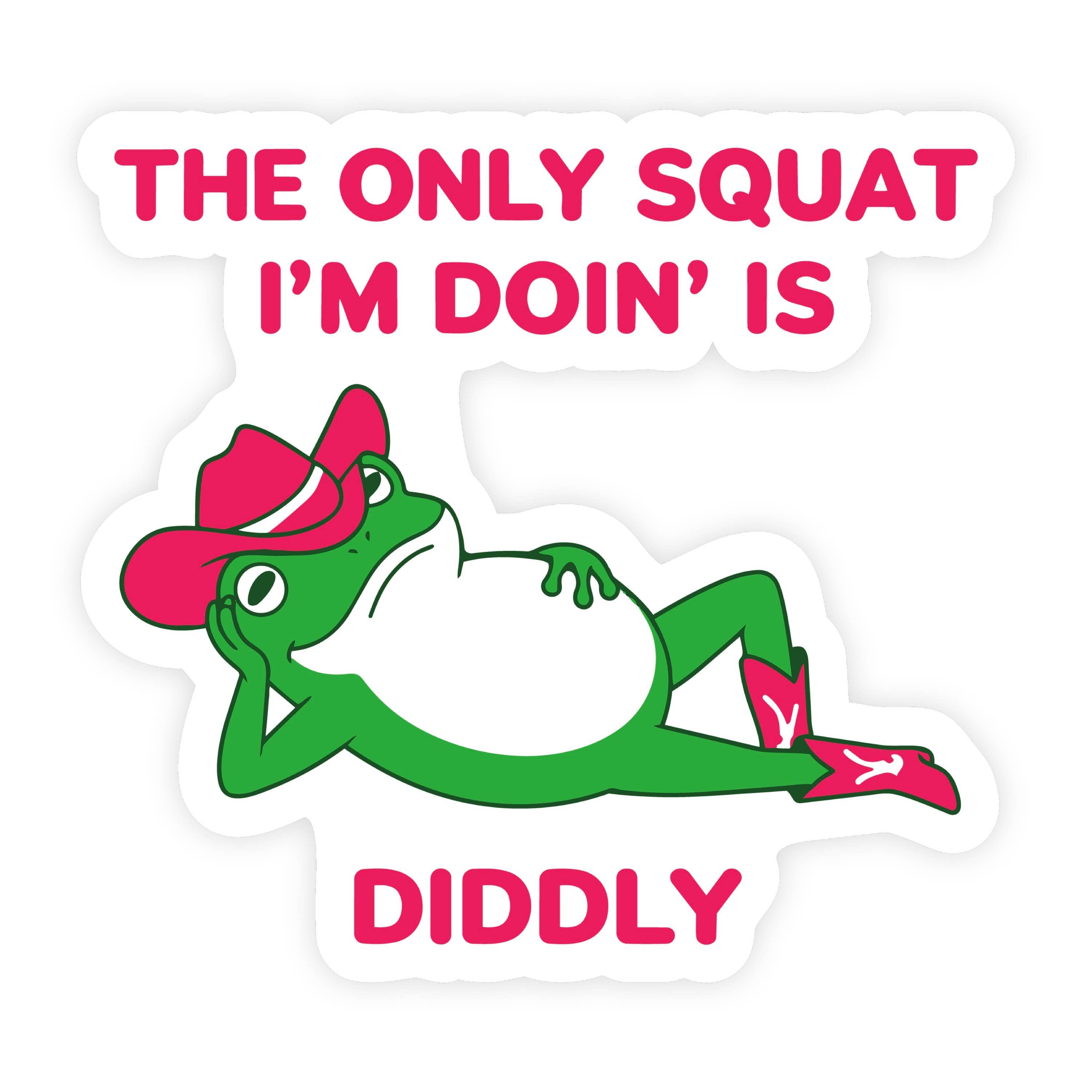 Lounging Frog Only Squat I'm Doin Is Diddly Sticker