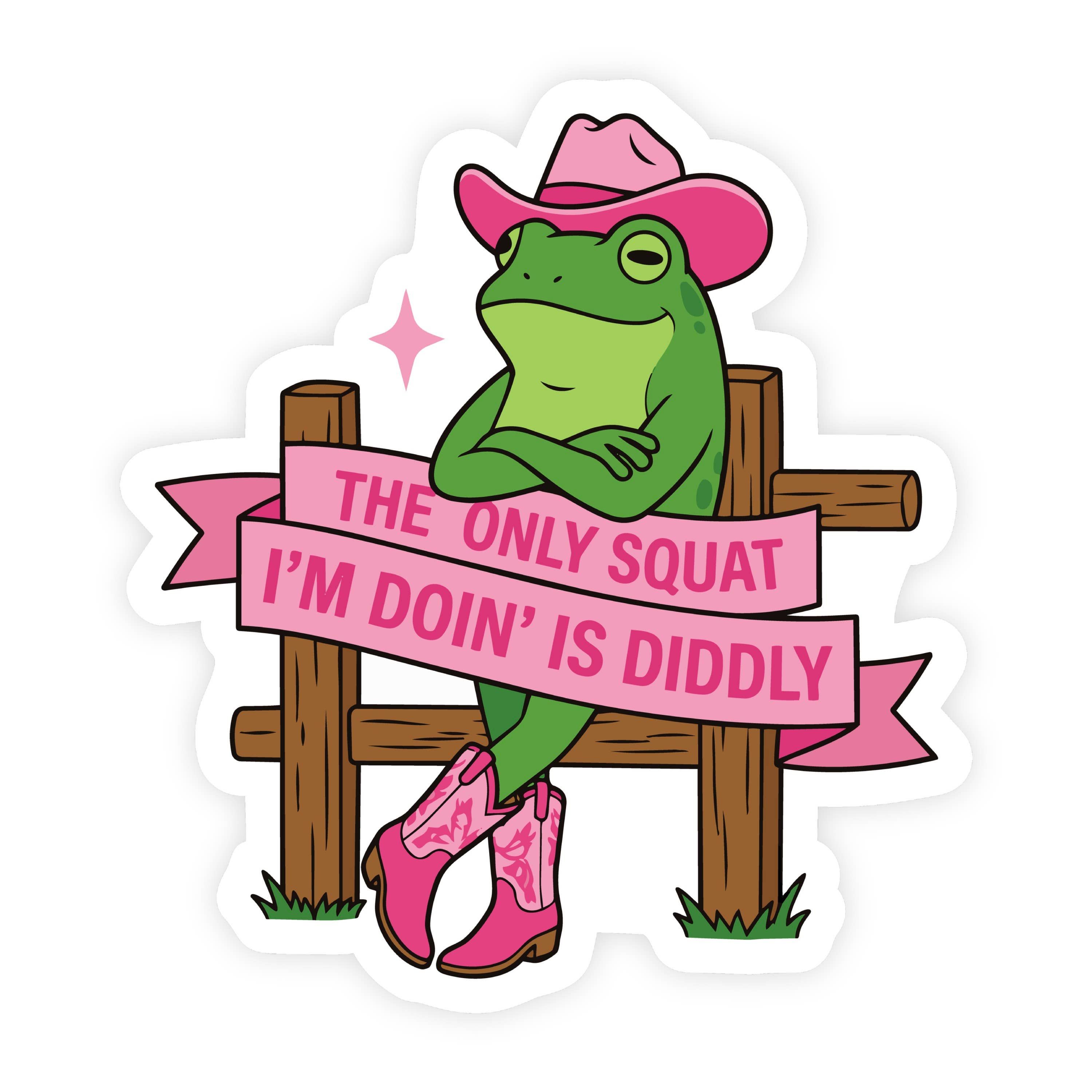 Sassy Frog Only Squat I'm Doin Is Diddly Sticker